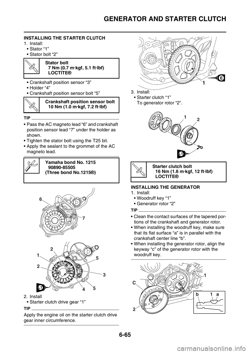 YAMAHA WR 250F 2016 Owners Manual GENERATOR AND STARTER CLUTCH
6-65
EAS2GB7308INSTALLING THE STARTER CLUTCH
1. Install:
• Stator “1”
• Stator bolt “2”
• Crankshaft position sensor “3”
• Holder “4”
• Crankshaf YAMAHA WR 250F 2016 Owners Manual GENERATOR AND STARTER CLUTCH
6-65
EAS2GB7308INSTALLING THE STARTER CLUTCH
1. Install:
• Stator “1”
• Stator bolt “2”
• Crankshaft position sensor “3”
• Holder “4”
• Crankshaf