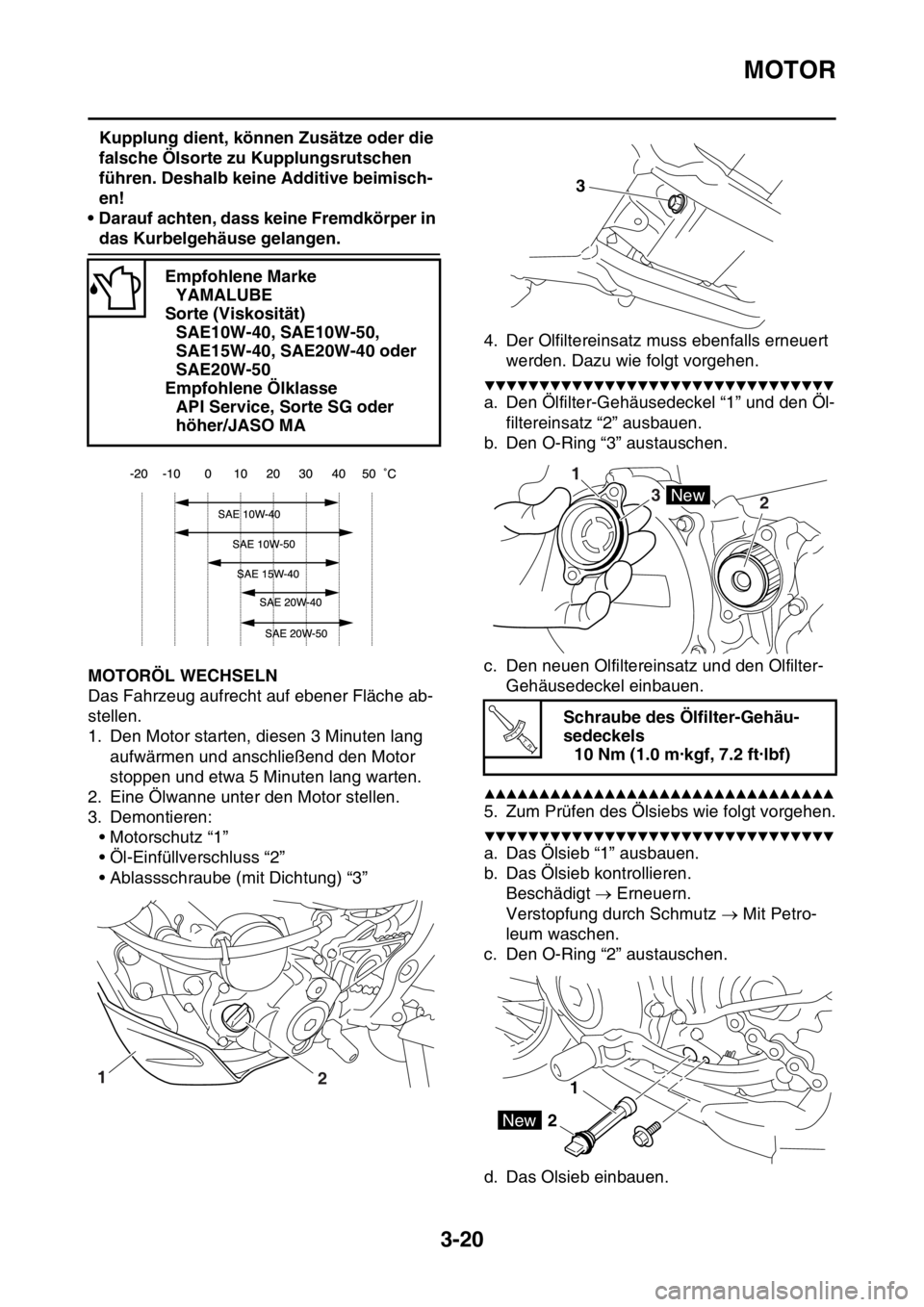 YAMAHA WR 250F 2016 Betriebsanleitungen (in German) MOTOR
3-20
Kupplung dient, können Zusätze oder die
falsche Ölsorte zu Kupplungsrutschen
führen. Deshalb keine Additive beimisch-
en!
• Darauf achten, dass keine Fremdkörper in
das Kurbelgeh YAMAHA WR 250F 2016 Betriebsanleitungen (in German) MOTOR
3-20
Kupplung dient, können Zusätze oder die
falsche Ölsorte zu Kupplungsrutschen
führen. Deshalb keine Additive beimisch-
en!
• Darauf achten, dass keine Fremdkörper in
das Kurbelgeh