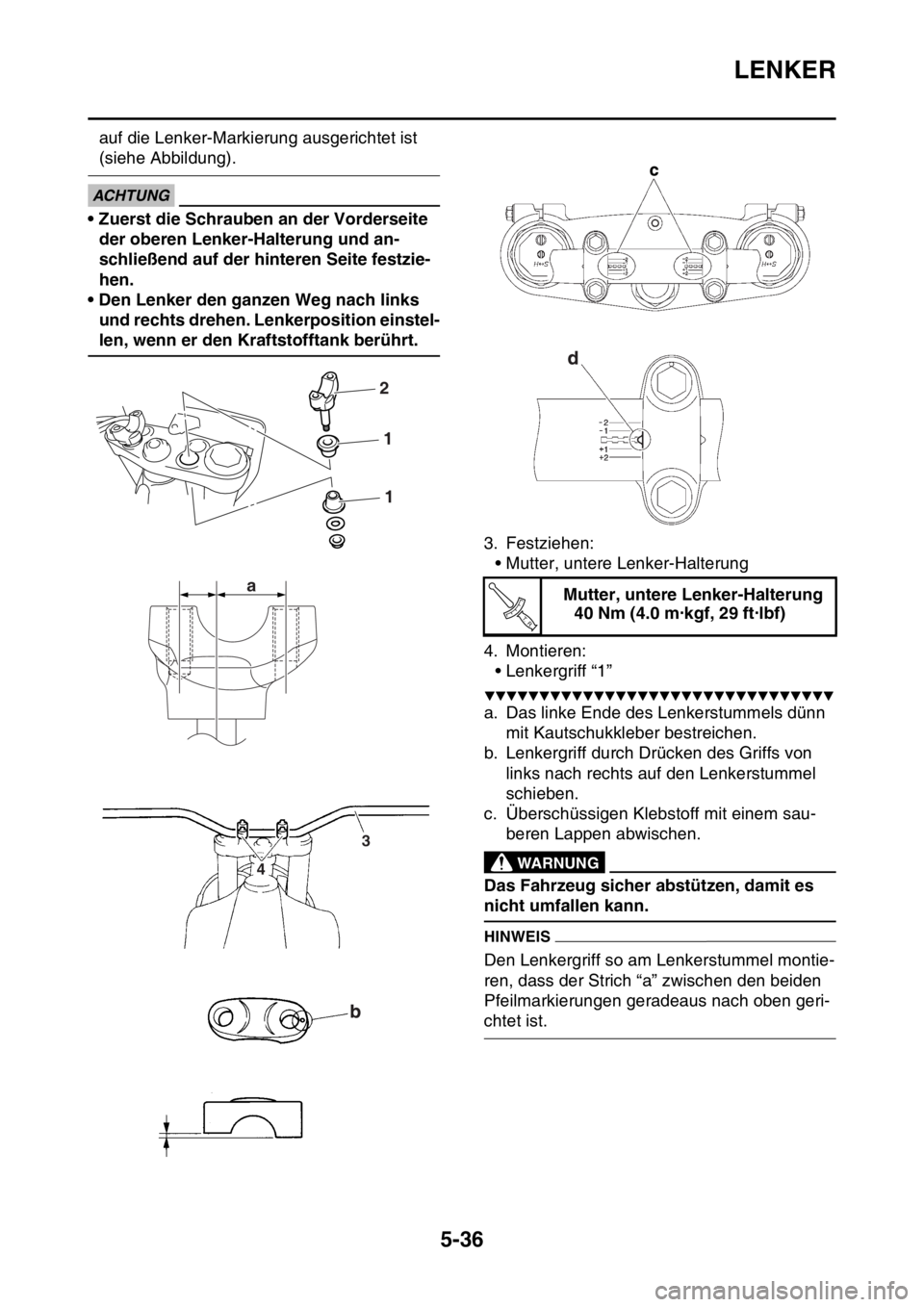 YAMAHA WR 250F 2016 Betriebsanleitungen (in German) LENKER
5-36
auf die Lenker-Markierung ausgerichtet ist
(siehe Abbildung).
ECA
ACHTUNG
• Zuerst die Schrauben an der Vorderseite
der oberen Lenker-Halterung und an-
schließend auf der hinteren Sei YAMAHA WR 250F 2016 Betriebsanleitungen (in German) LENKER
5-36
auf die Lenker-Markierung ausgerichtet ist
(siehe Abbildung).
ECA
ACHTUNG
• Zuerst die Schrauben an der Vorderseite
der oberen Lenker-Halterung und an-
schließend auf der hinteren Sei