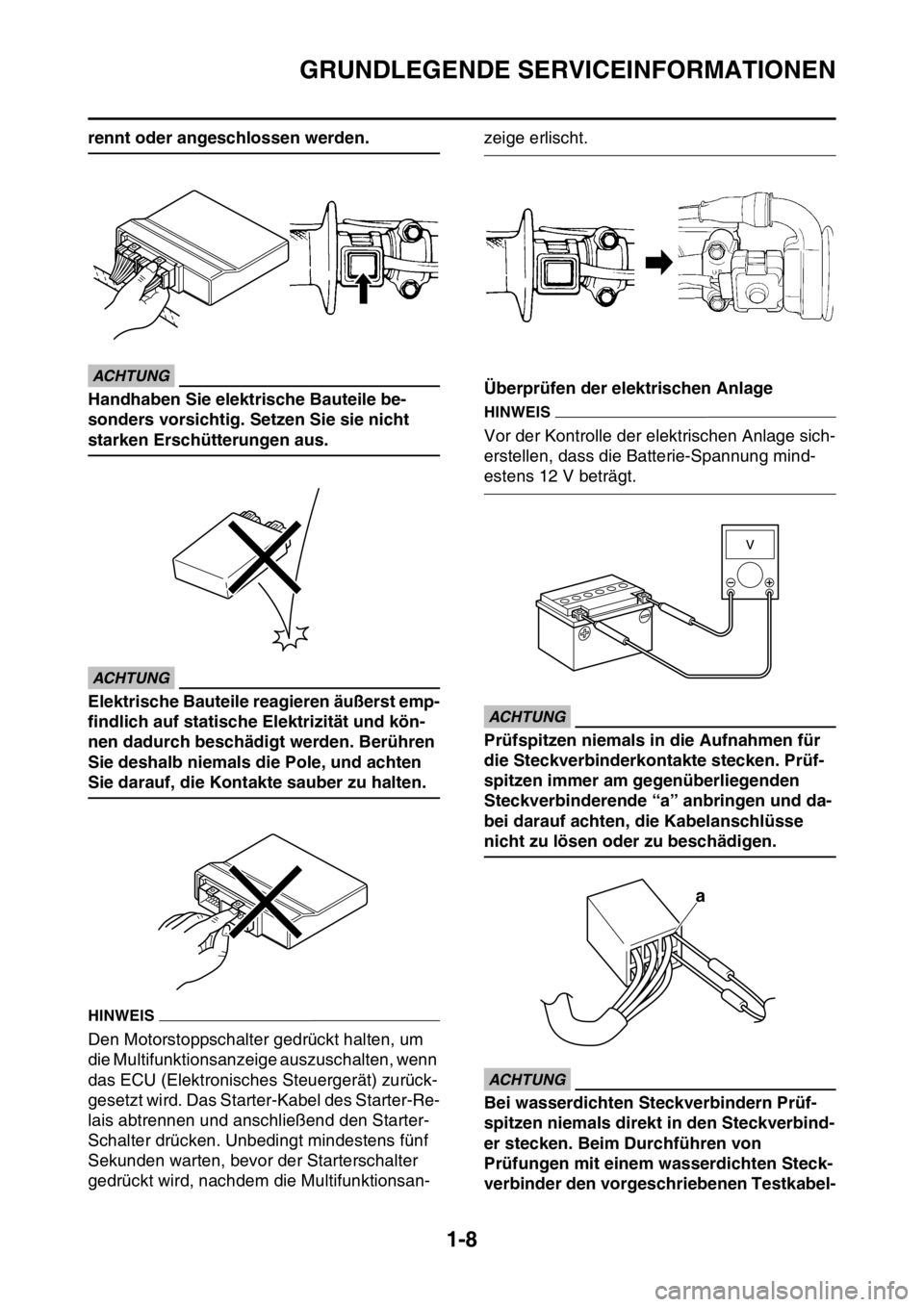 YAMAHA WR 250F 2016 Betriebsanleitungen (in German) GRUNDLEGENDE SERVICEINFORMATIONEN
1-8
rennt oder angeschlossen werden.
ECA
ACHTUNG
Handhaben Sie elektrische Bauteile be-
sonders vorsichtig. Setzen Sie sie nicht
starken Erschütterungen aus.
ECA
AC YAMAHA WR 250F 2016 Betriebsanleitungen (in German) GRUNDLEGENDE SERVICEINFORMATIONEN
1-8
rennt oder angeschlossen werden.
ECA
ACHTUNG
Handhaben Sie elektrische Bauteile be-
sonders vorsichtig. Setzen Sie sie nicht
starken Erschütterungen aus.
ECA
AC