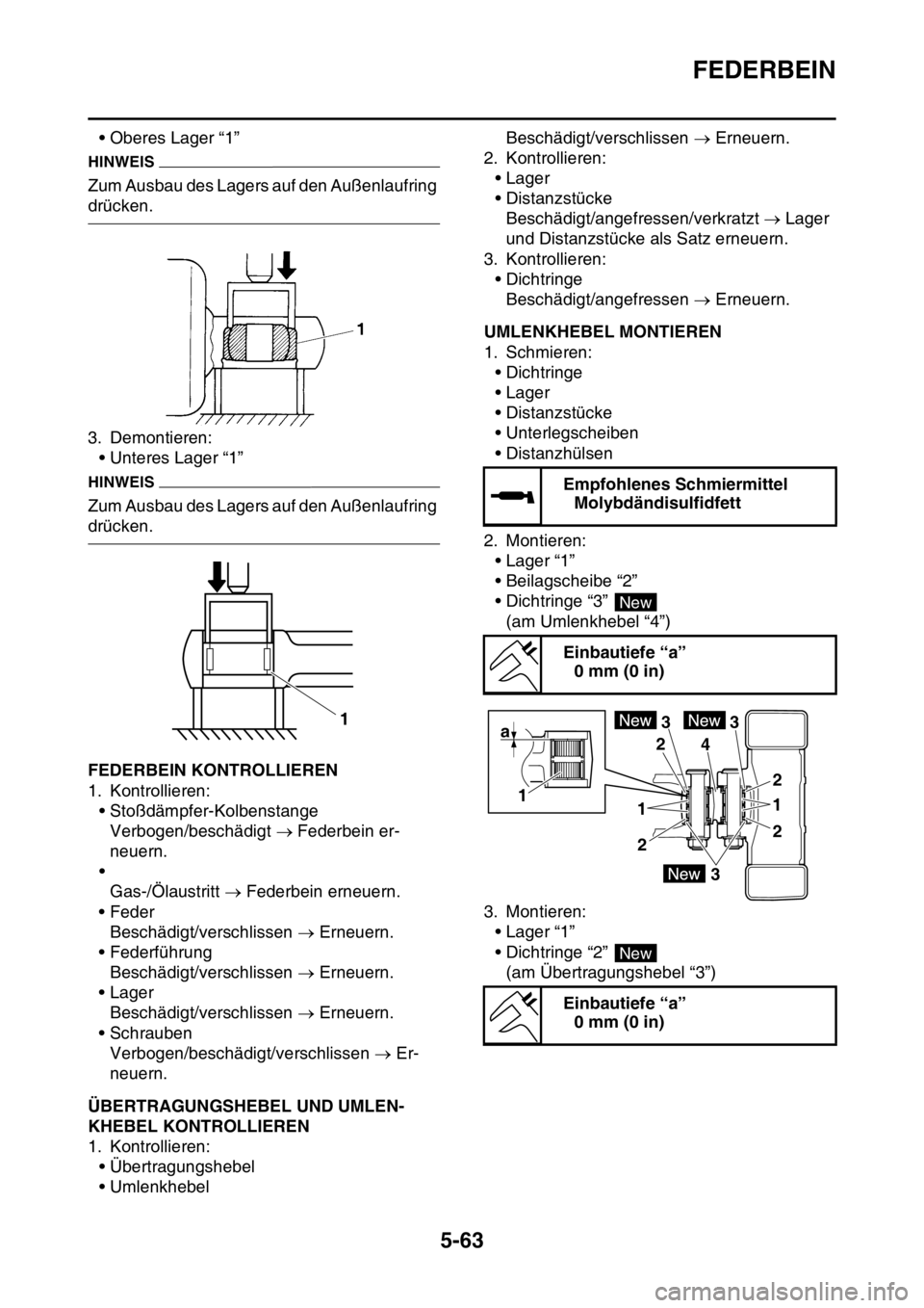 YAMAHA WR 250F 2016 Betriebsanleitungen (in German) FEDERBEIN
5-63
• Oberes Lager “1”
HINWEIS
Zum Ausbau des Lagers auf den Außenlaufring
drücken.
3. Demontieren:
• Unteres Lager “1”
HINWEIS
Zum Ausbau des Lagers auf den Außenlaufring
YAMAHA WR 250F 2016 Betriebsanleitungen (in German) FEDERBEIN
5-63
• Oberes Lager “1”
HINWEIS
Zum Ausbau des Lagers auf den Außenlaufring
drücken.
3. Demontieren:
• Unteres Lager “1”
HINWEIS
Zum Ausbau des Lagers auf den Außenlaufring
