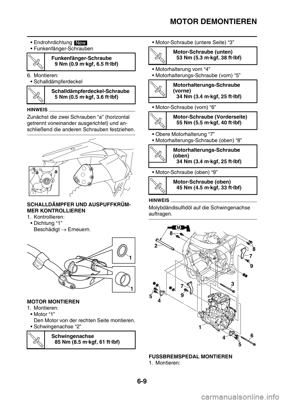 YAMAHA WR 250F 2016  Betriebsanleitungen (in German) MOTOR DEMONTIEREN
6-9
• Endrohrdichtung 
• Funkenfänger-Schrauben
6. Montieren:
• Schalldämpferdeckel
HINWEIS
Zunächst die zwei Schrauben “a” (horizontal 
getrennt voneinander ausgerichte