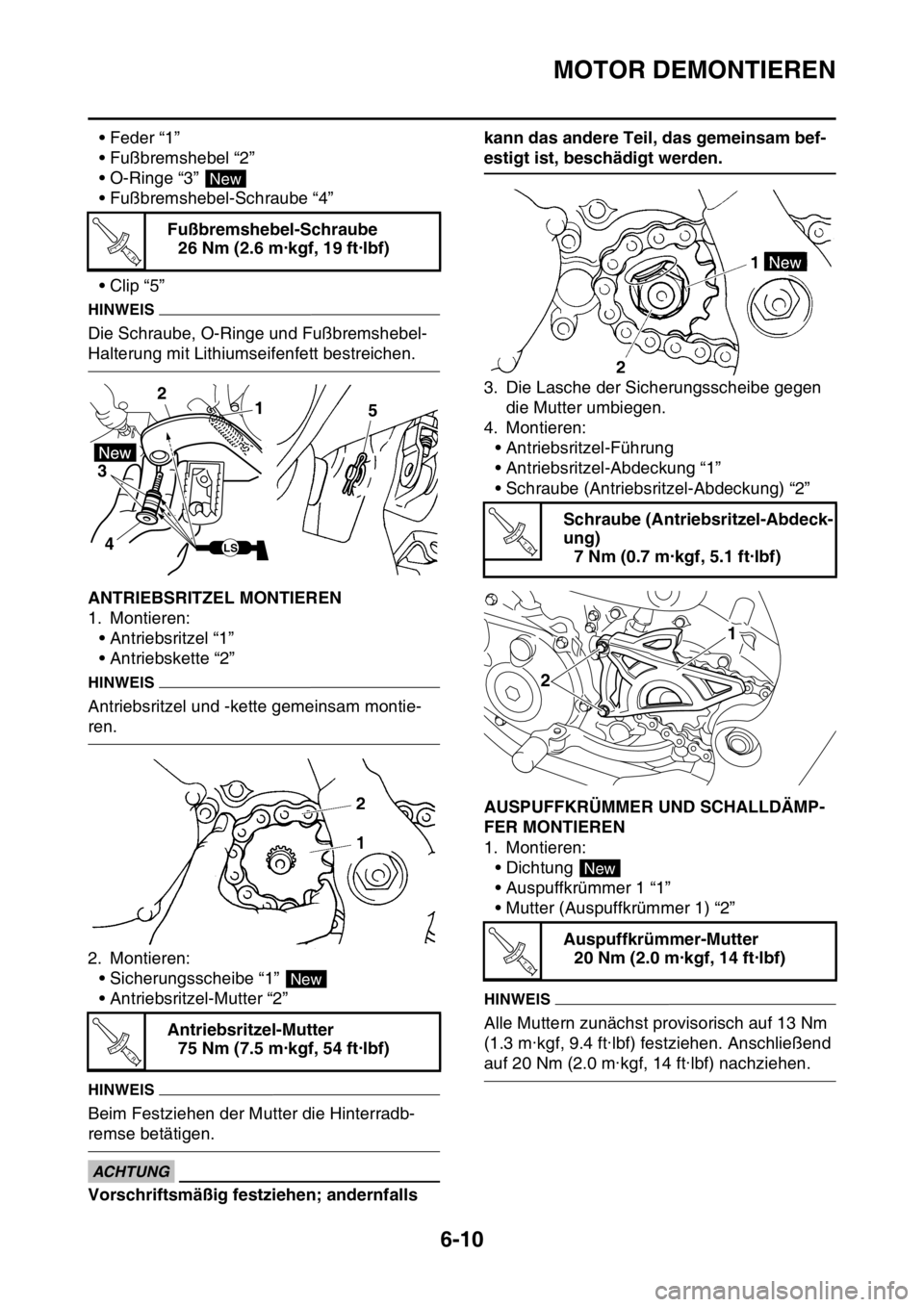 YAMAHA WR 250F 2016  Betriebsanleitungen (in German) MOTOR DEMONTIEREN
6-10
• Feder “1”
• Fußbremshebel “2”
• O-Ringe “3” 
• Fußbremshebel-Schraube “4”
•Clip “5”
HINWEIS
Die Schraube, O-Ringe und Fußbremshebel-
Halterung