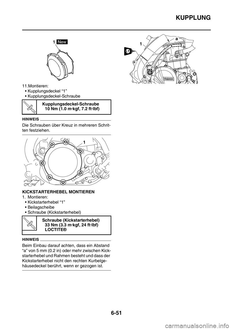 YAMAHA WR 250F 2016  Betriebsanleitungen (in German) KUPPLUNG
6-51
11.Montieren:
• Kupplungsdeckel “1”
• Kupplungsdeckel-Schraube
HINWEIS
Die Schrauben über Kreuz in mehreren Schrit-
ten festziehen.
GAS2GB3282KICKSTARTERHEBEL MONTIEREN
1. Monti
