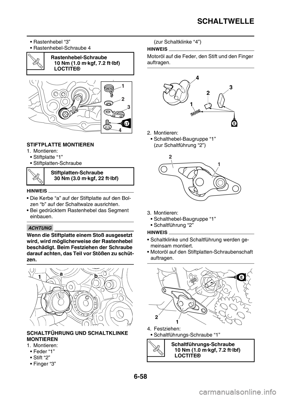 YAMAHA WR 250F 2016  Betriebsanleitungen (in German) SCHALTWELLE
6-58
• Rastenhebel “3”
• Rastenhebel-Schraube 4
GAS2GB3296STIFTPLATTE MONTIEREN
1. Montieren:
• Stiftplatte “1”
• Stiftplatten-Schraube
HINWEIS
• Die Kerbe “a” auf de