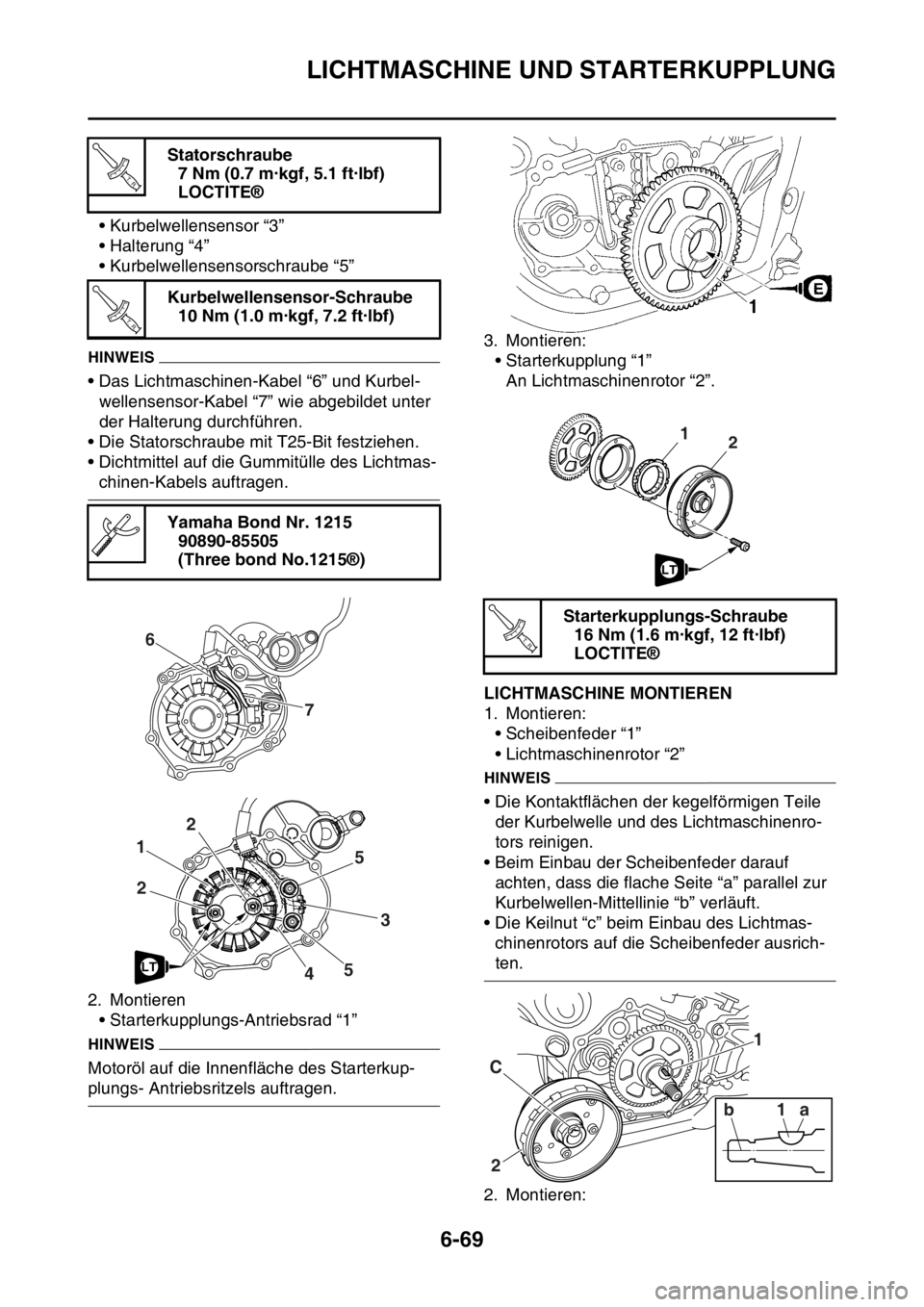 YAMAHA WR 250F 2016  Betriebsanleitungen (in German) LICHTMASCHINE UND STARTERKUPPLUNG
6-69
• Kurbelwellensensor “3”
• Halterung “4”
• Kurbelwellensensorschraube “5”
HINWEIS
• Das Lichtmaschinen-Kabel “6” und Kurbel-
wellensensor