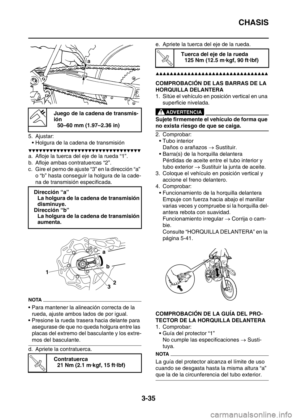 YAMAHA WR 250F 2016 Manuale de Empleo (in Spanish) CHASIS
3-35
5. Ajustar:
• Holgura de la cadena de transmisión
▼▼▼▼▼▼▼▼▼▼▼▼▼▼▼▼▼▼▼▼▼▼▼▼▼▼▼▼▼▼▼▼
a. Afloje la tuerca del eje de la rued YAMAHA WR 250F 2016 Manuale de Empleo (in Spanish) CHASIS
3-35
5. Ajustar:
• Holgura de la cadena de transmisión
▼▼▼▼▼▼▼▼▼▼▼▼▼▼▼▼▼▼▼▼▼▼▼▼▼▼▼▼▼▼▼▼
a. Afloje la tuerca del eje de la rued