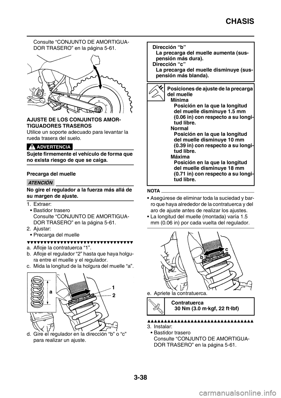 YAMAHA WR 250F 2016 Manuale de Empleo (in Spanish) CHASIS
3-38
Consulte “CONJUNTO DE AMORTIGUA-
DOR TRASERO” en la página 5-61.
SAS2GB3120AJUSTE DE LOS CONJUNTOS AMOR-
TIGUADORES TRASEROS
Utilice un soporte adecuado para levantar la
rueda traser YAMAHA WR 250F 2016 Manuale de Empleo (in Spanish) CHASIS
3-38
Consulte “CONJUNTO DE AMORTIGUA-
DOR TRASERO” en la página 5-61.
SAS2GB3120AJUSTE DE LOS CONJUNTOS AMOR-
TIGUADORES TRASEROS
Utilice un soporte adecuado para levantar la
rueda traser