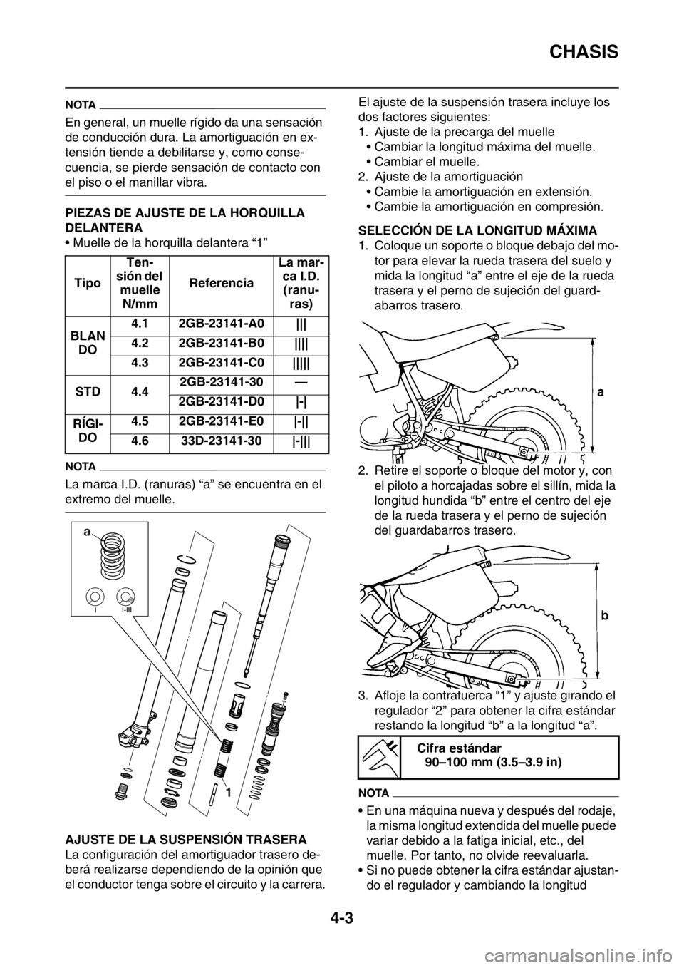 YAMAHA WR 250F 2016 Manuale de Empleo (in Spanish) CHASIS
4-3
NOTA
En general, un muelle rígido da una sensación
de conducción dura. La amortiguación en ex-
tensión tiende a debilitarse y, como conse-
cuencia, se pierde sensación de contacto co YAMAHA WR 250F 2016 Manuale de Empleo (in Spanish) CHASIS
4-3
NOTA
En general, un muelle rígido da una sensación
de conducción dura. La amortiguación en ex-
tensión tiende a debilitarse y, como conse-
cuencia, se pierde sensación de contacto co