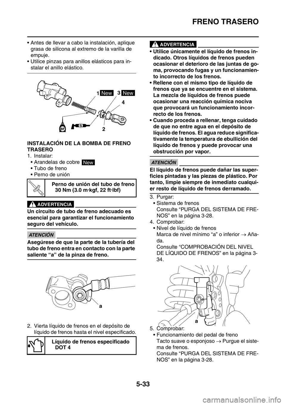 YAMAHA WR 250F 2016 Manuale de Empleo (in Spanish) FRENO TRASERO
5-33
• Antes de llevar a cabo la instalación, aplique
grasa de silicona al extremo de la varilla de
empuje.
• Utilice pinzas para anillos elásticos para in-
stalar el anillo elá YAMAHA WR 250F 2016 Manuale de Empleo (in Spanish) FRENO TRASERO
5-33
• Antes de llevar a cabo la instalación, aplique
grasa de silicona al extremo de la varilla de
empuje.
• Utilice pinzas para anillos elásticos para in-
stalar el anillo elá