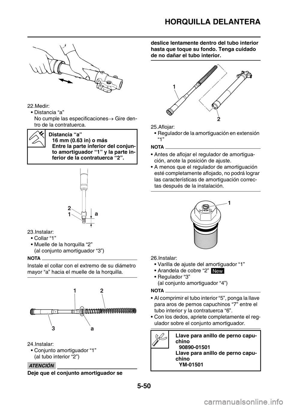 YAMAHA WR 250F 2016 Manuale de Empleo (in Spanish) HORQUILLA DELANTERA
5-50
22.Medir:
• Distancia “a”
No cumple las especificaciones Gire den-
tro de la contratuerca.
23.Instalar:
• Collar “1”
• Muelle de la horquilla “2”
(al conj YAMAHA WR 250F 2016 Manuale de Empleo (in Spanish) HORQUILLA DELANTERA
5-50
22.Medir:
• Distancia “a”
No cumple las especificaciones Gire den-
tro de la contratuerca.
23.Instalar:
• Collar “1”
• Muelle de la horquilla “2”
(al conj