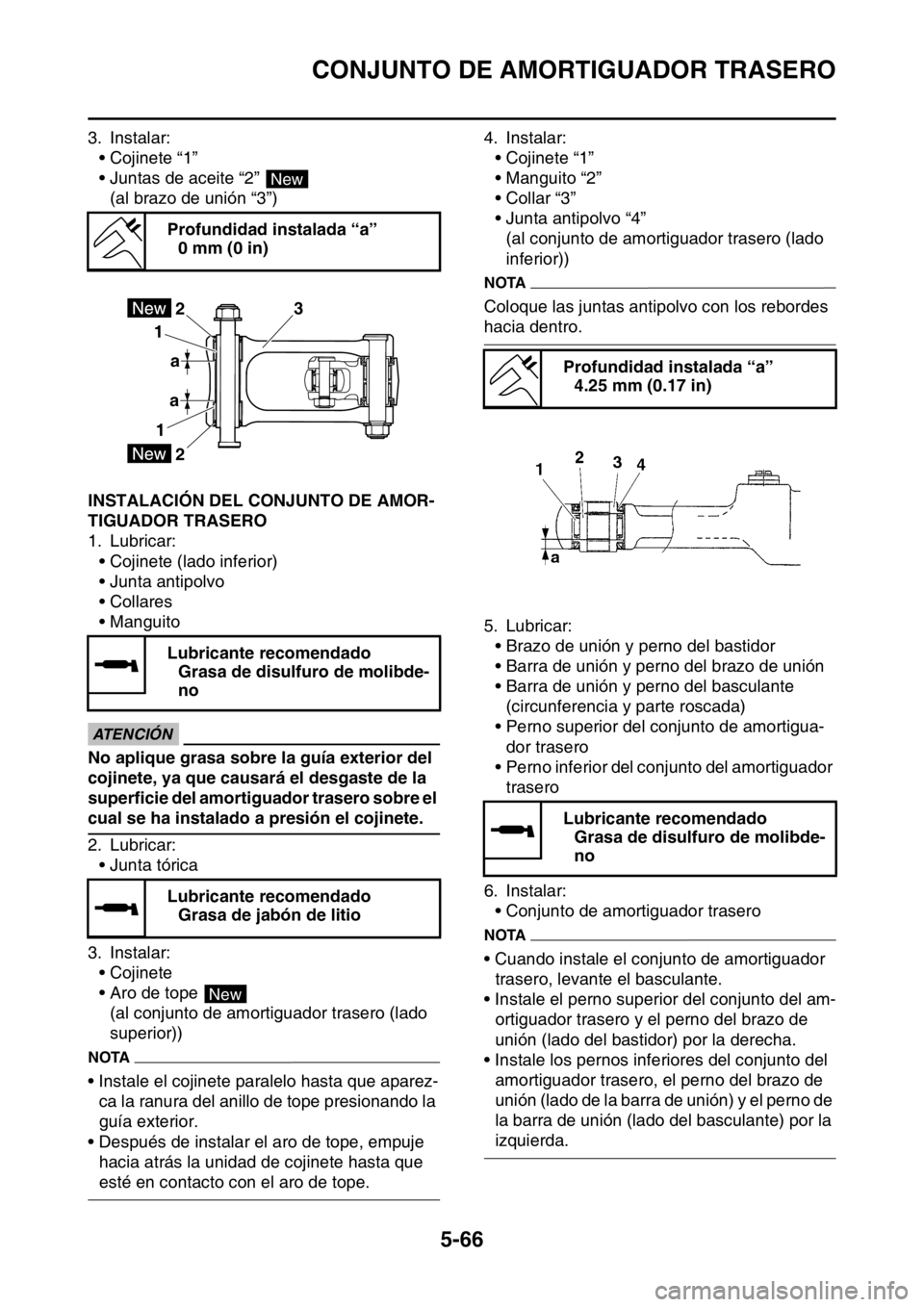 YAMAHA WR 250F 2016 Manuale de Empleo (in Spanish) CONJUNTO DE AMORTIGUADOR TRASERO
5-66
3. Instalar:
• Cojinete “1”
• Juntas de aceite “2”
(al brazo de unión “3”)
SAS2GB3217INSTALACIÓN DEL CONJUNTO DE AMOR-
TIGUADOR TRASERO
1. Lubr YAMAHA WR 250F 2016 Manuale de Empleo (in Spanish) CONJUNTO DE AMORTIGUADOR TRASERO
5-66
3. Instalar:
• Cojinete “1”
• Juntas de aceite “2”
(al brazo de unión “3”)
SAS2GB3217INSTALACIÓN DEL CONJUNTO DE AMOR-
TIGUADOR TRASERO
1. Lubr