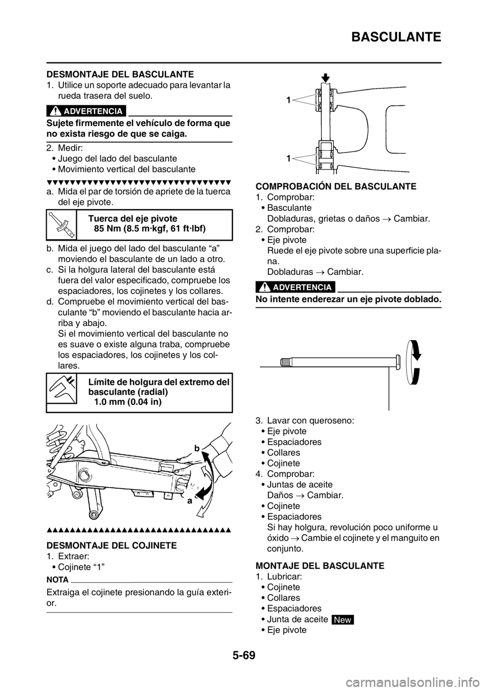 YAMAHA WR 250F 2016 Manuale de Empleo (in Spanish) BASCULANTE
5-69
SAS2GB3219DESMONTAJE DEL BASCULANTE
1. Utilice un soporte adecuado para levantar la
rueda trasera del suelo.
EWA
ADVERTENCIA
Sujete firmemente el vehículo de forma que
no exista rie YAMAHA WR 250F 2016 Manuale de Empleo (in Spanish) BASCULANTE
5-69
SAS2GB3219DESMONTAJE DEL BASCULANTE
1. Utilice un soporte adecuado para levantar la
rueda trasera del suelo.
EWA
ADVERTENCIA
Sujete firmemente el vehículo de forma que
no exista rie