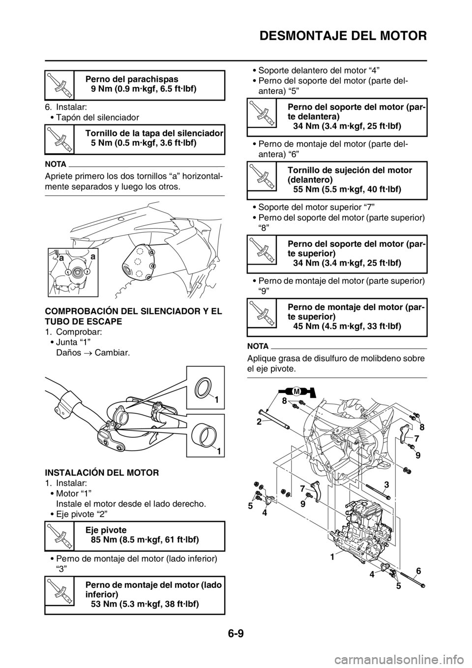YAMAHA WR 250F 2016 Manuale de Empleo (in Spanish) DESMONTAJE DEL MOTOR
6-9
6. Instalar:
• Tapón del silenciador
NOTA
Apriete primero los dos tornillos “a” horizontal-
mente separados y luego los otros.
SAS2GB3234COMPROBACIÓN DEL SILENCIADOR Y YAMAHA WR 250F 2016 Manuale de Empleo (in Spanish) DESMONTAJE DEL MOTOR
6-9
6. Instalar:
• Tapón del silenciador
NOTA
Apriete primero los dos tornillos “a” horizontal-
mente separados y luego los otros.
SAS2GB3234COMPROBACIÓN DEL SILENCIADOR Y