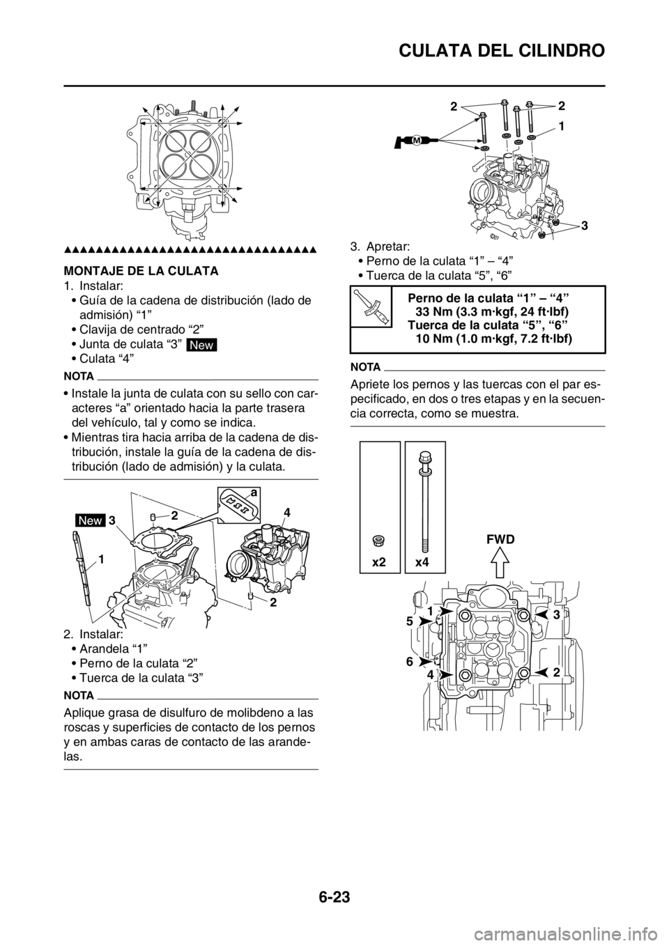 YAMAHA WR 250F 2016  Manuale de Empleo (in Spanish) CULATA DEL CILINDRO
6-23
▲▲▲▲▲▲▲▲▲▲▲▲▲▲▲▲▲▲▲▲▲▲▲▲▲▲▲▲▲▲▲▲
SAS2GB3250MONTAJE DE LA CULATA
1. Instalar:
• Guía de la cadena de distribu
