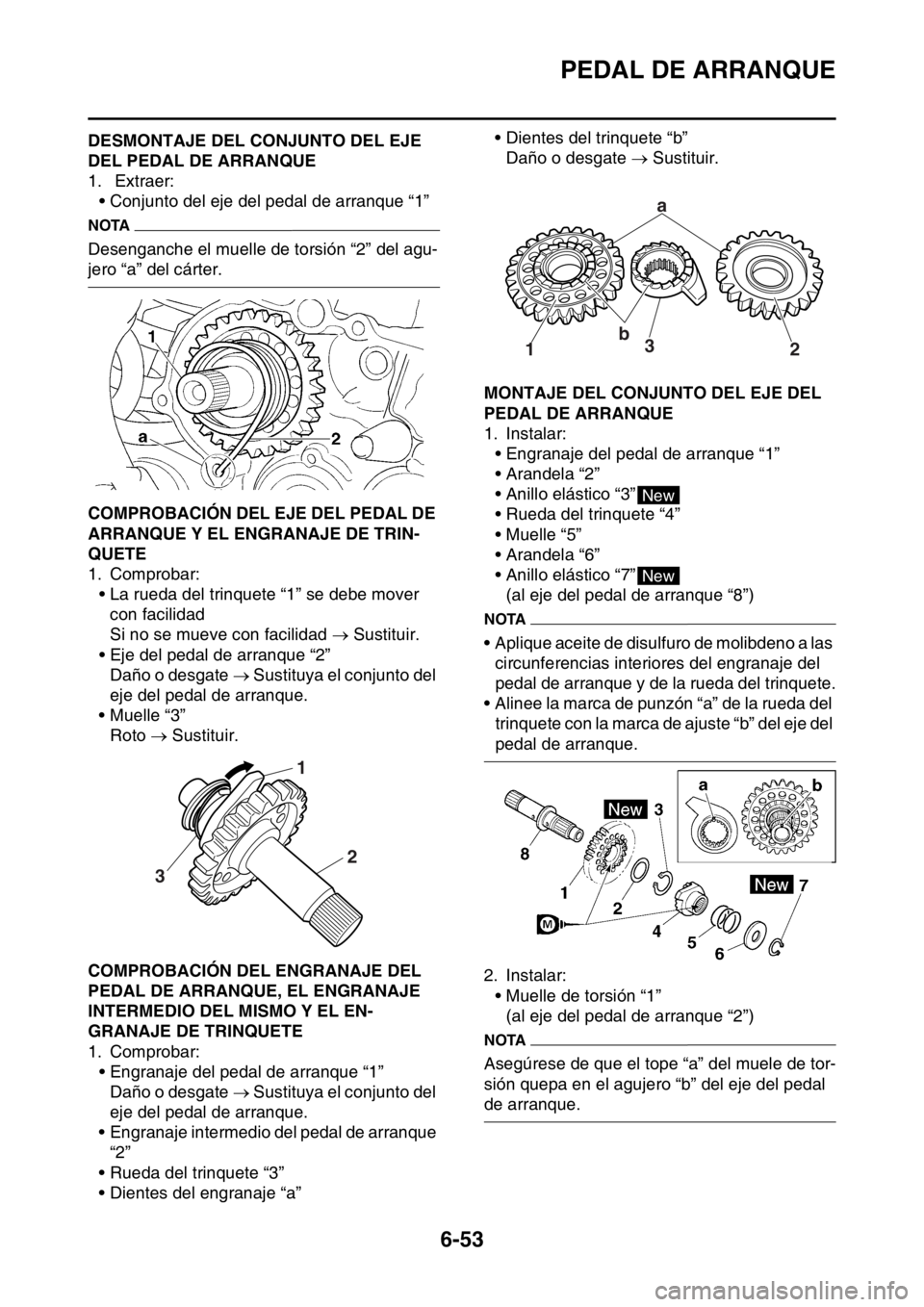 YAMAHA WR 250F 2016 Manuale de Empleo (in Spanish) PEDAL DE ARRANQUE
6-53
SAS2GB3284DESMONTAJE DEL CONJUNTO DEL EJE
DEL PEDAL DE ARRANQUE
1. Extraer:
• Conjunto del eje del pedal de arranque “1”
NOTA
Desenganche el muelle de torsión “2” d YAMAHA WR 250F 2016 Manuale de Empleo (in Spanish) PEDAL DE ARRANQUE
6-53
SAS2GB3284DESMONTAJE DEL CONJUNTO DEL EJE
DEL PEDAL DE ARRANQUE
1. Extraer:
• Conjunto del eje del pedal de arranque “1”
NOTA
Desenganche el muelle de torsión “2” d