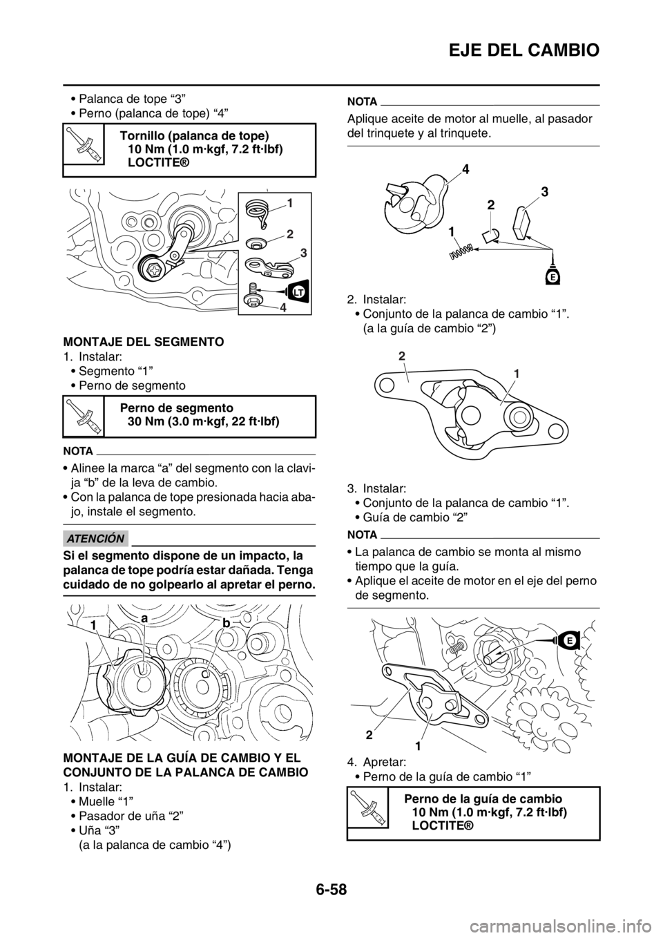 YAMAHA WR 250F 2016 Manuale de Empleo (in Spanish) EJE DEL CAMBIO
6-58
• Palanca de tope “3”
• Perno (palanca de tope) “4”
SAS2GB3296MONTAJE DEL SEGMENTO
1. Instalar:
• Segmento “1”
• Perno de segmento
NOTA
• Alinee la marca “a YAMAHA WR 250F 2016 Manuale de Empleo (in Spanish) EJE DEL CAMBIO
6-58
• Palanca de tope “3”
• Perno (palanca de tope) “4”
SAS2GB3296MONTAJE DEL SEGMENTO
1. Instalar:
• Segmento “1”
• Perno de segmento
NOTA
• Alinee la marca “a