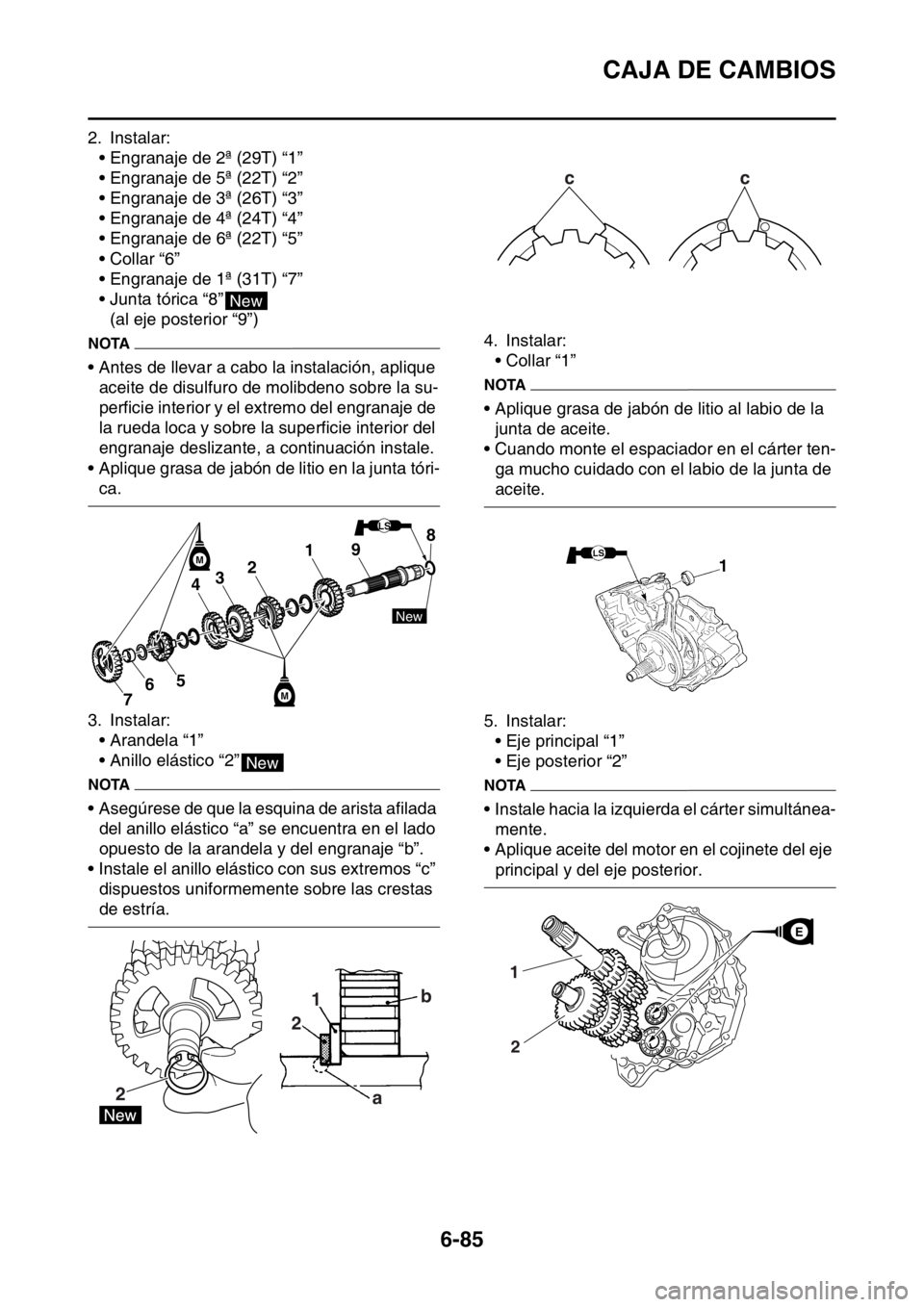 YAMAHA WR 250F 2016 Manuale de Empleo (in Spanish) CAJA DE CAMBIOS
6-85
2. Instalar:
• Engranaje de 2ª (29T) “1”
• Engranaje de 5ª (22T) “2”
• Engranaje de 3ª (26T) “3”
• Engranaje de 4ª (24T) “4”
• Engranaje de 6ª (22T) YAMAHA WR 250F 2016 Manuale de Empleo (in Spanish) CAJA DE CAMBIOS
6-85
2. Instalar:
• Engranaje de 2ª (29T) “1”
• Engranaje de 5ª (22T) “2”
• Engranaje de 3ª (26T) “3”
• Engranaje de 4ª (24T) “4”
• Engranaje de 6ª (22T)