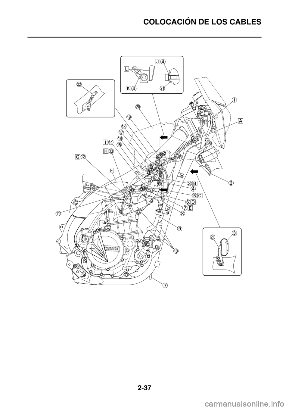 YAMAHA WR 250F 2016 Manuale de Empleo (in Spanish) COLOCACIÓN DE LOS CABLES
2-37 YAMAHA WR 250F 2016 Manuale de Empleo (in Spanish) COLOCACIÓN DE LOS CABLES
2-37