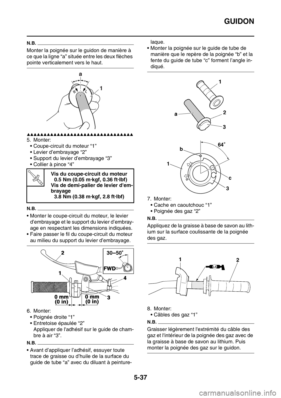 YAMAHA WR 250F 2016 Notices Demploi (in French) GUIDON
5-37
N.B.
Monter la poignée sur le guidon de manière à
ce que la ligne “a” située entre les deux flèches
pointe verticalement vers le haut.
▲▲▲▲▲▲▲▲▲▲▲▲▲▲ YAMAHA WR 250F 2016 Notices Demploi (in French) GUIDON
5-37
N.B.
Monter la poignée sur le guidon de manière à
ce que la ligne “a” située entre les deux flèches
pointe verticalement vers le haut.
▲▲▲▲▲▲▲▲▲▲▲▲▲▲