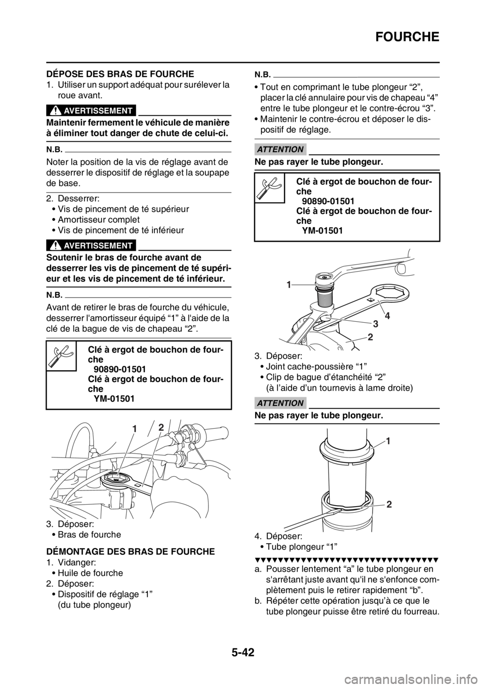 YAMAHA WR 250F 2016 Notices Demploi (in French) FOURCHE
5-42
FAS2GB2200DÉPOSE DES BRAS DE FOURCHE
1. Utiliser un support adéquat pour surélever la
roue avant.
EWA
AVERTISSEMENT
Maintenir fermement le véhicule de manière
à éliminer tout dan YAMAHA WR 250F 2016 Notices Demploi (in French) FOURCHE
5-42
FAS2GB2200DÉPOSE DES BRAS DE FOURCHE
1. Utiliser un support adéquat pour surélever la
roue avant.
EWA
AVERTISSEMENT
Maintenir fermement le véhicule de manière
à éliminer tout dan