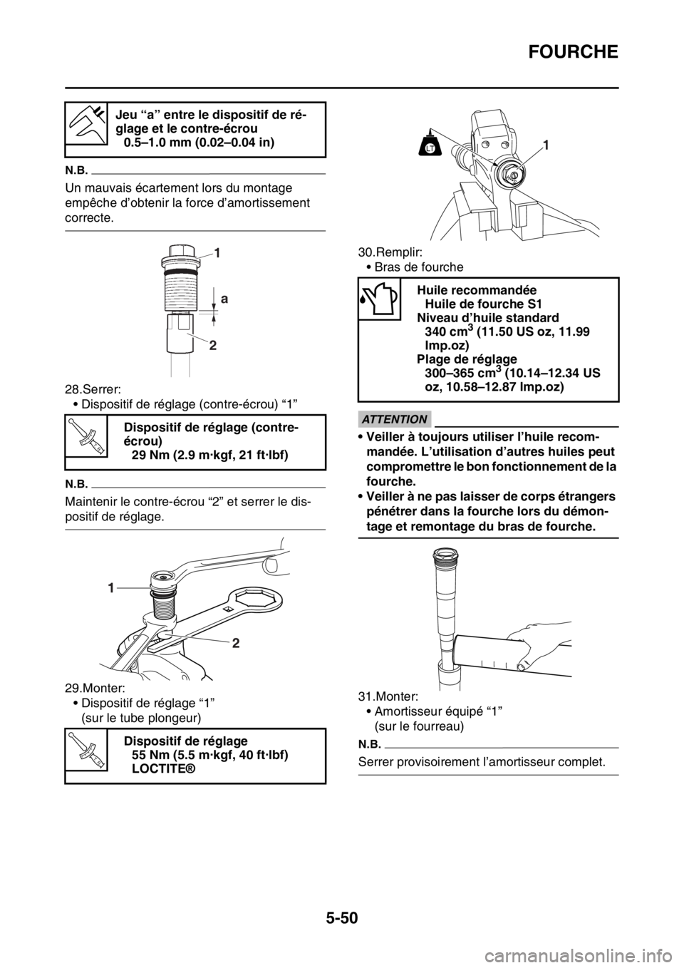 YAMAHA WR 250F 2016 Notices Demploi (in French) FOURCHE
5-50
N.B.
Un mauvais écartement lors du montage
empêche d’obtenir la force d’amortissement
correcte.
28.Serrer:
• Dispositif de réglage (contre-écrou) “1”
N.B.
Maintenir le con YAMAHA WR 250F 2016 Notices Demploi (in French) FOURCHE
5-50
N.B.
Un mauvais écartement lors du montage
empêche d’obtenir la force d’amortissement
correcte.
28.Serrer:
• Dispositif de réglage (contre-écrou) “1”
N.B.
Maintenir le con