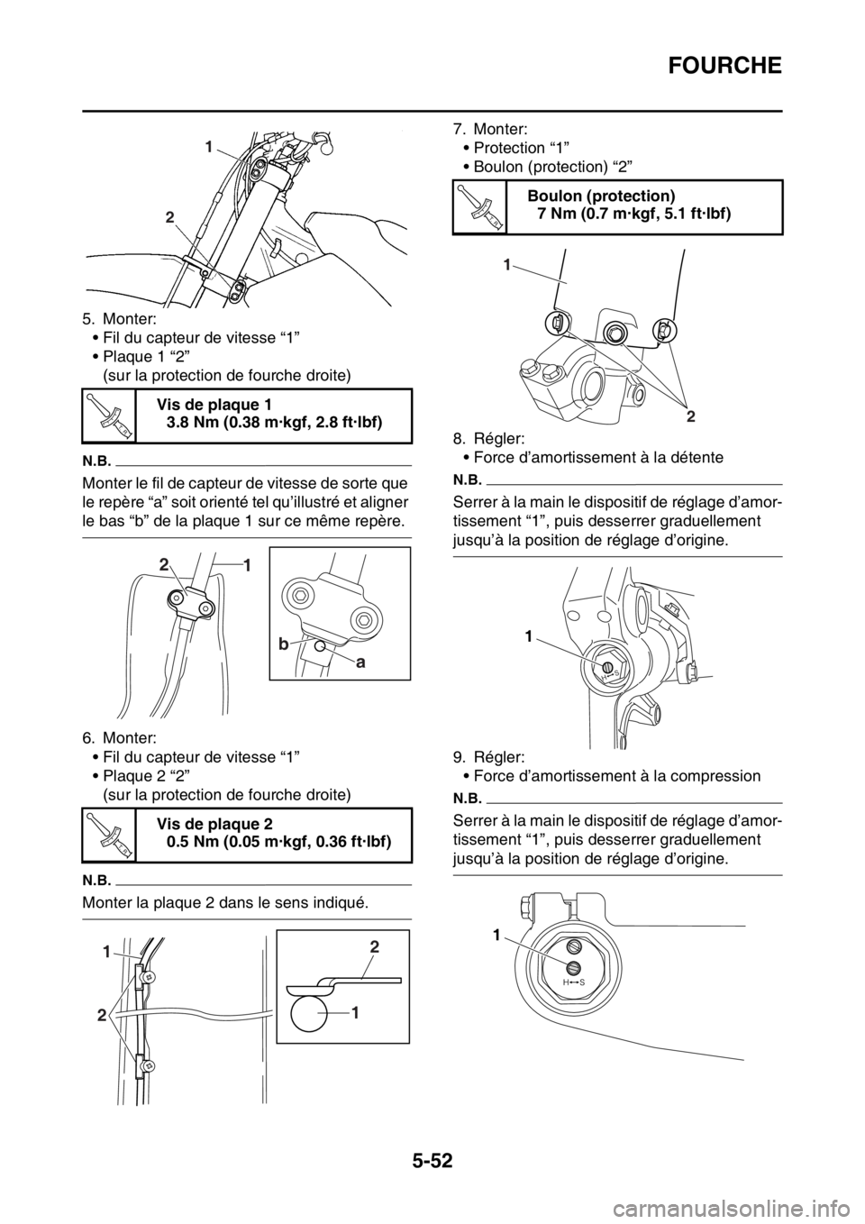 YAMAHA WR 250F 2016 Notices Demploi (in French) FOURCHE
5-52
5. Monter:
• Fil du capteur de vitesse “1”
• Plaque 1 “2”
(sur la protection de fourche droite)
N.B.
Monter le fil de capteur de vitesse de sorte que
le repère “a” soit YAMAHA WR 250F 2016 Notices Demploi (in French) FOURCHE
5-52
5. Monter:
• Fil du capteur de vitesse “1”
• Plaque 1 “2”
(sur la protection de fourche droite)
N.B.
Monter le fil de capteur de vitesse de sorte que
le repère “a” soit