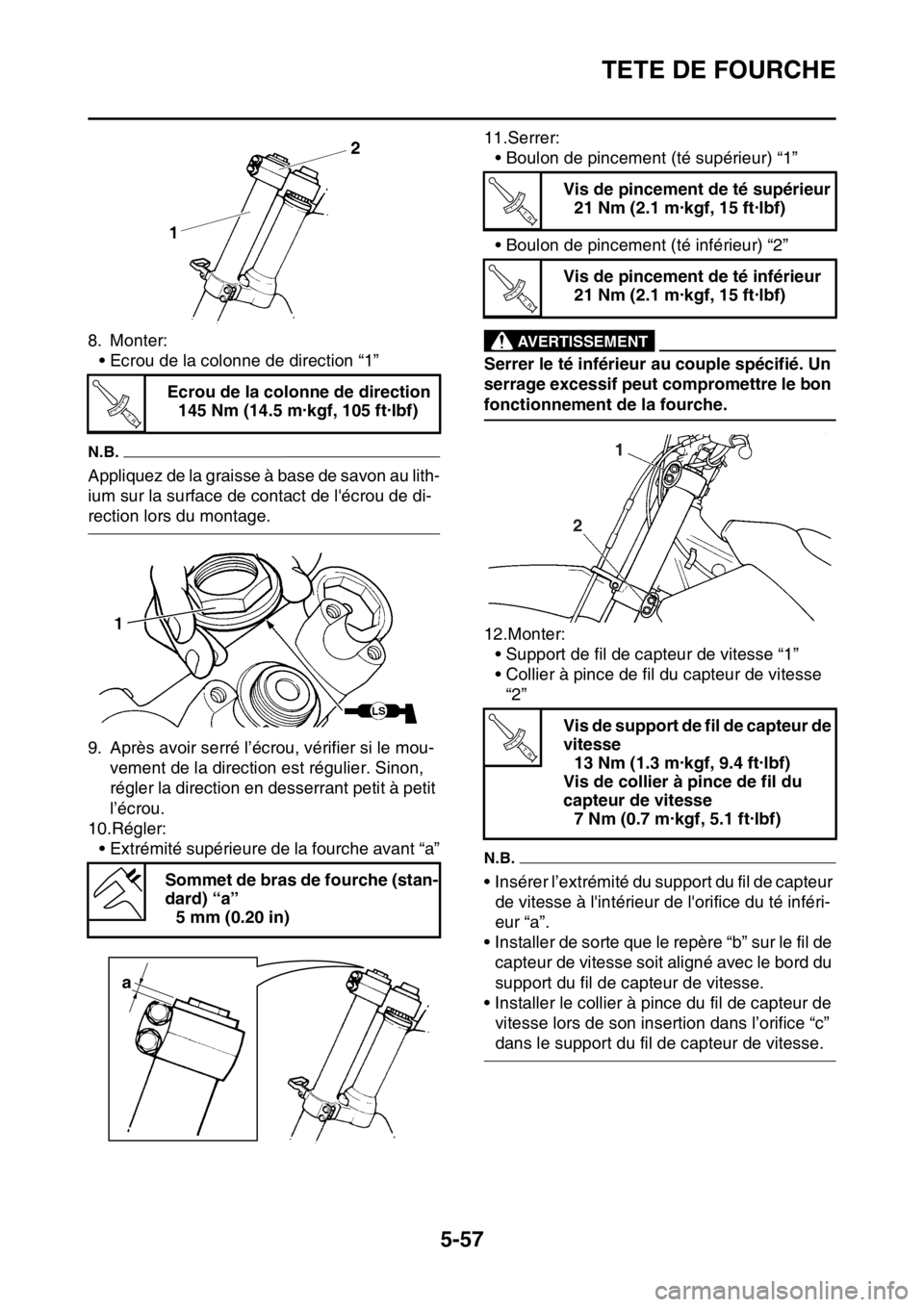 YAMAHA WR 250F 2016 Notices Demploi (in French) TETE DE FOURCHE
5-57
8. Monter:
• Ecrou de la colonne de direction “1”
N.B.
Appliquez de la graisse à base de savon au lith-
ium sur la surface de contact de lécrou de di-
rection lors du mon YAMAHA WR 250F 2016 Notices Demploi (in French) TETE DE FOURCHE
5-57
8. Monter:
• Ecrou de la colonne de direction “1”
N.B.
Appliquez de la graisse à base de savon au lith-
ium sur la surface de contact de lécrou de di-
rection lors du mon