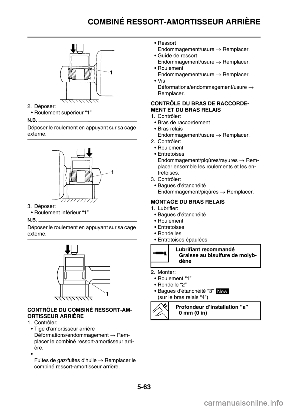 YAMAHA WR 250F 2016 Notices Demploi (in French) COMBINÉ RESSORT-AMORTISSEUR ARRIÈRE
5-63
2. Déposer:
• Roulement supérieur “1”
N.B.
Déposer le roulement en appuyant sur sa cage
externe.
3. Déposer:
• Roulement inférieur “1”
N.B. YAMAHA WR 250F 2016 Notices Demploi (in French) COMBINÉ RESSORT-AMORTISSEUR ARRIÈRE
5-63
2. Déposer:
• Roulement supérieur “1”
N.B.
Déposer le roulement en appuyant sur sa cage
externe.
3. Déposer:
• Roulement inférieur “1”
N.B.