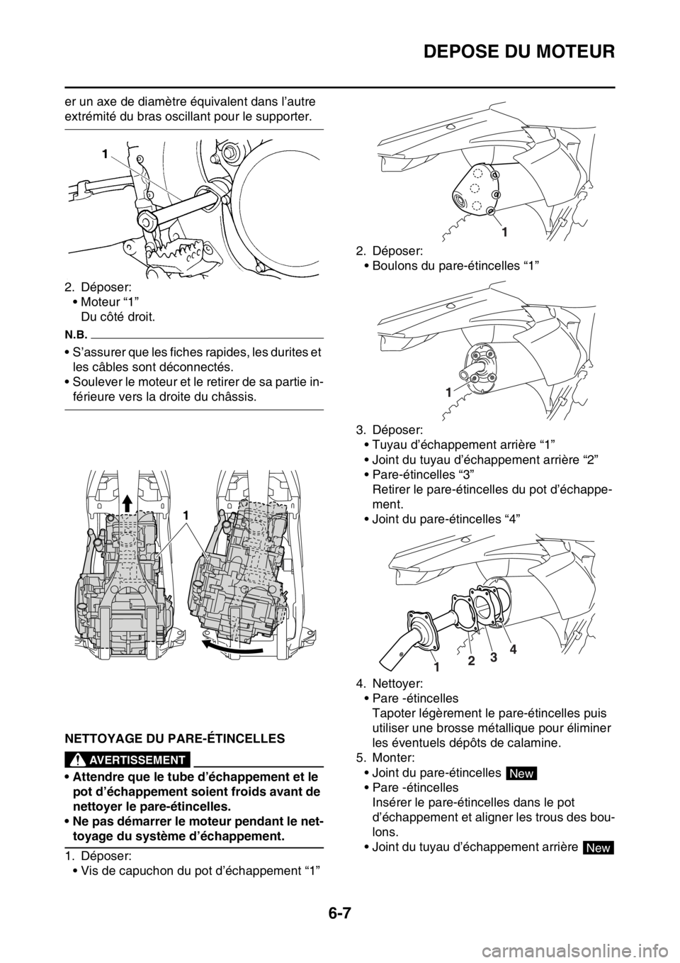 YAMAHA WR 250F 2016 Notices Demploi (in French) DEPOSE DU MOTEUR
6-7
er un axe de diamètre équivalent dans l’autre
extrémité du bras oscillant pour le supporter.
2. Déposer:
• Moteur “1”
Du côté droit.
N.B.
• S’assurer que les f YAMAHA WR 250F 2016 Notices Demploi (in French) DEPOSE DU MOTEUR
6-7
er un axe de diamètre équivalent dans l’autre
extrémité du bras oscillant pour le supporter.
2. Déposer:
• Moteur “1”
Du côté droit.
N.B.
• S’assurer que les f