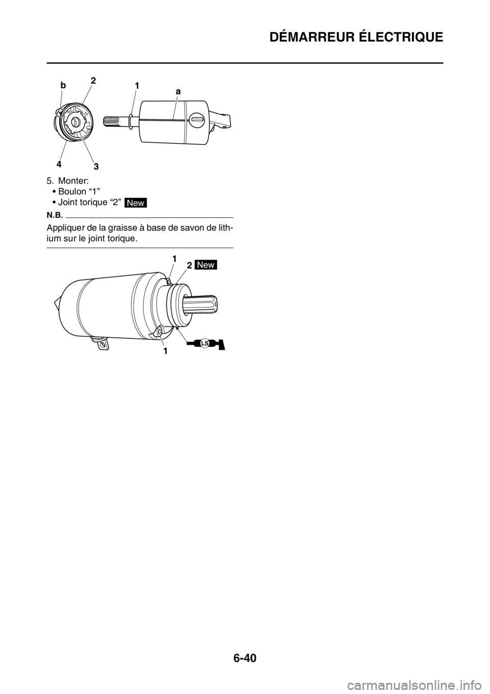 YAMAHA WR 250F 2016 Notices Demploi (in French) DÉMARREUR ÉLECTRIQUE
6-40
5. Monter:
• Boulon “1”
• Joint torique “2”
N.B.
Appliquer de la graisse à base de savon de lith-
ium sur le joint torique.
New YAMAHA WR 250F 2016 Notices Demploi (in French) DÉMARREUR ÉLECTRIQUE
6-40
5. Monter:
• Boulon “1”
• Joint torique “2”
N.B.
Appliquer de la graisse à base de savon de lith-
ium sur le joint torique.
New