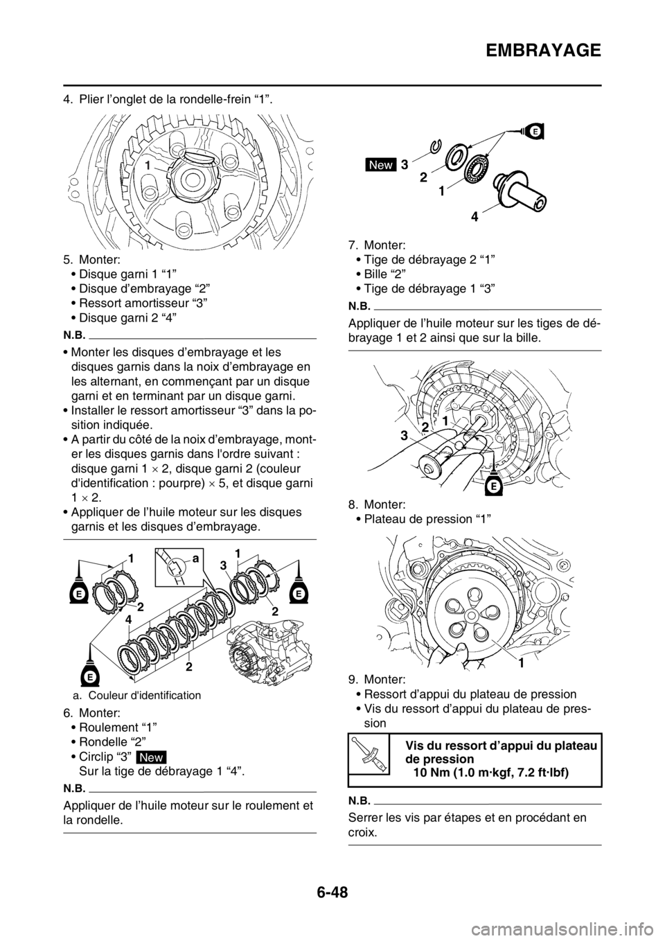 YAMAHA WR 250F 2016 Notices Demploi (in French) EMBRAYAGE
6-48
4. Plier l’onglet de la rondelle-frein “1”.
5. Monter:
• Disque garni 1 “1”
• Disque d’embrayage “2”
• Ressort amortisseur “3”
• Disque garni 2 “4”
N.B.
YAMAHA WR 250F 2016 Notices Demploi (in French) EMBRAYAGE
6-48
4. Plier l’onglet de la rondelle-frein “1”.
5. Monter:
• Disque garni 1 “1”
• Disque d’embrayage “2”
• Ressort amortisseur “3”
• Disque garni 2 “4”
N.B.