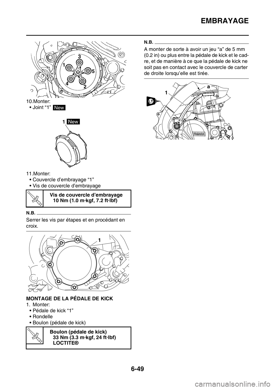 YAMAHA WR 250F 2016 Notices Demploi (in French) EMBRAYAGE
6-49
10.Monter:
• Joint “1”
11.Monter:
• Couvercle d’embrayage “1”
• Vis de couvercle d’embrayage
N.B.
Serrer les vis par étapes et en procédant en
croix.
FAS2GB2282MON YAMAHA WR 250F 2016 Notices Demploi (in French) EMBRAYAGE
6-49
10.Monter:
• Joint “1”
11.Monter:
• Couvercle d’embrayage “1”
• Vis de couvercle d’embrayage
N.B.
Serrer les vis par étapes et en procédant en
croix.
FAS2GB2282MON