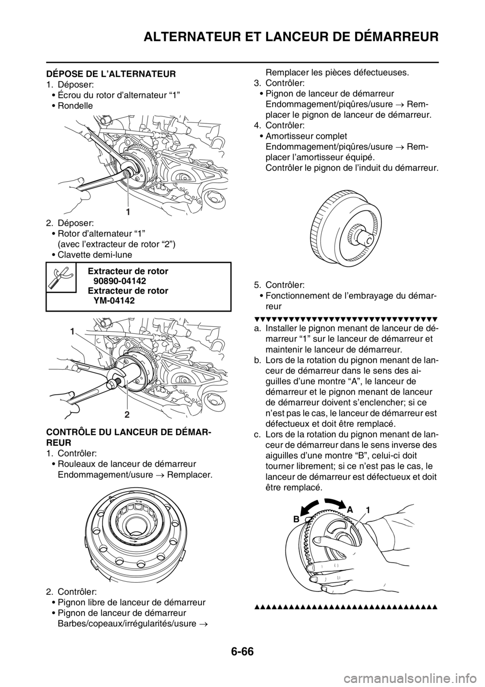 YAMAHA WR 250F 2016 Notices Demploi (in French) ALTERNATEUR ET LANCEUR DE DÉMARREUR
6-66
FAS2GB2308DÉPOSE DE L’ALTERNATEUR
1. Déposer:
• Écrou du rotor d’alternateur “1”
• Rondelle
2. Déposer:
• Rotor d’alternateur “1”
(ave YAMAHA WR 250F 2016 Notices Demploi (in French) ALTERNATEUR ET LANCEUR DE DÉMARREUR
6-66
FAS2GB2308DÉPOSE DE L’ALTERNATEUR
1. Déposer:
• Écrou du rotor d’alternateur “1”
• Rondelle
2. Déposer:
• Rotor d’alternateur “1”
(ave