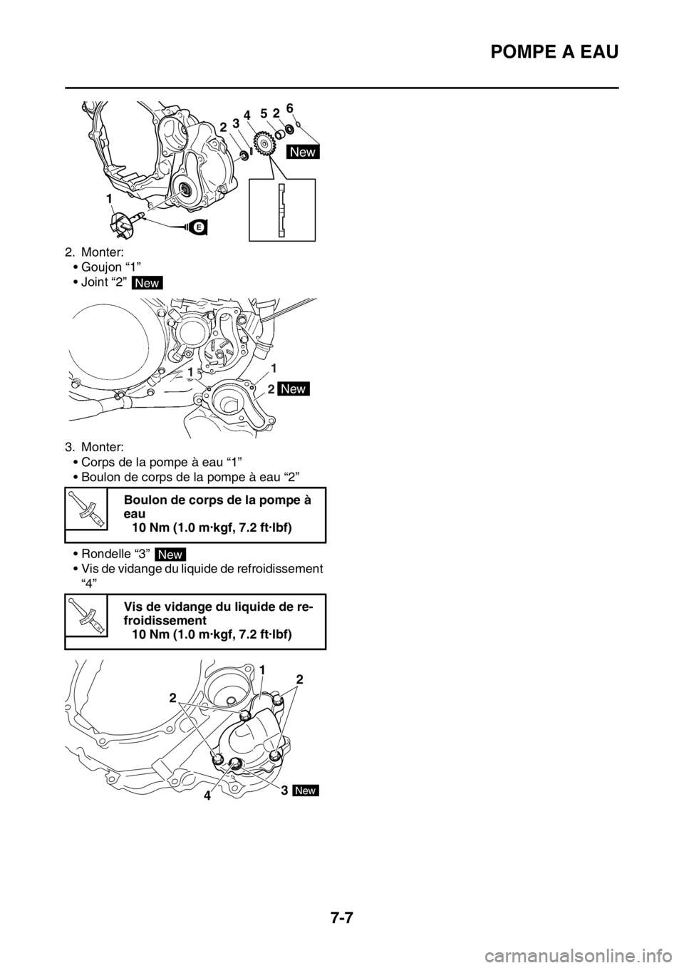 YAMAHA WR 250F 2016  Notices Demploi (in French) POMPE A EAU
7-7
2. Monter:
• Goujon “1”
• Joint “2” 
3. Monter:
• Corps de la pompe à eau “1”
• Boulon de corps de la pompe à eau “2”
• Rondelle “3” 
• Vis de vidange