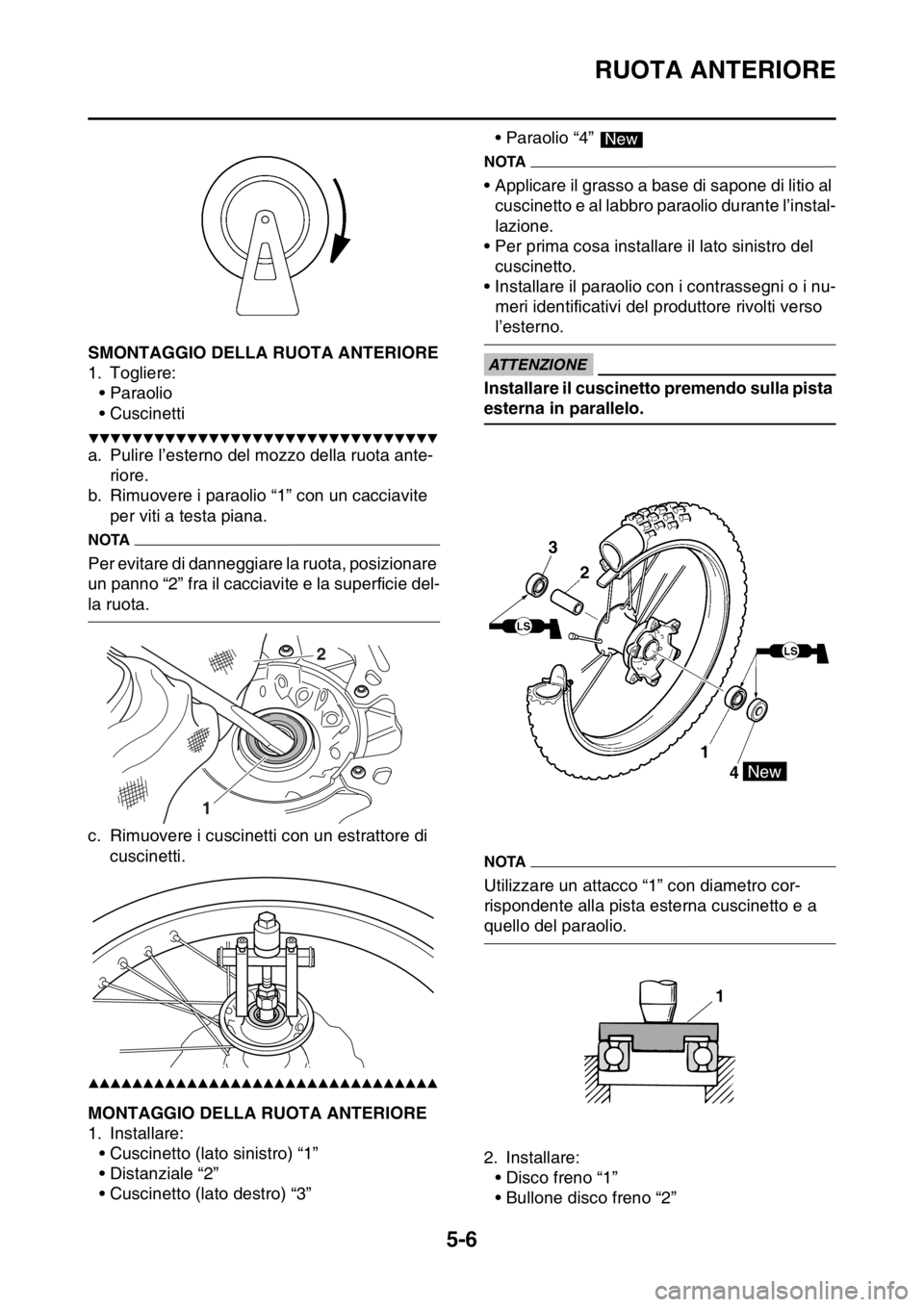 YAMAHA WR 250F 2016 Manuale duso (in Italian) RUOTA ANTERIORE
5-6
HAS2GB3159SMONTAGGIO DELLA RUOTA ANTERIORE
1. Togliere:
• Paraolio
• Cuscinetti
▼▼▼▼▼▼▼▼▼▼▼▼▼▼▼▼▼▼▼▼▼▼▼▼▼▼▼▼▼▼▼▼ YAMAHA WR 250F 2016 Manuale duso (in Italian) RUOTA ANTERIORE
5-6
HAS2GB3159SMONTAGGIO DELLA RUOTA ANTERIORE
1. Togliere:
• Paraolio
• Cuscinetti
▼▼▼▼▼▼▼▼▼▼▼▼▼▼▼▼▼▼▼▼▼▼▼▼▼▼▼▼▼▼▼▼