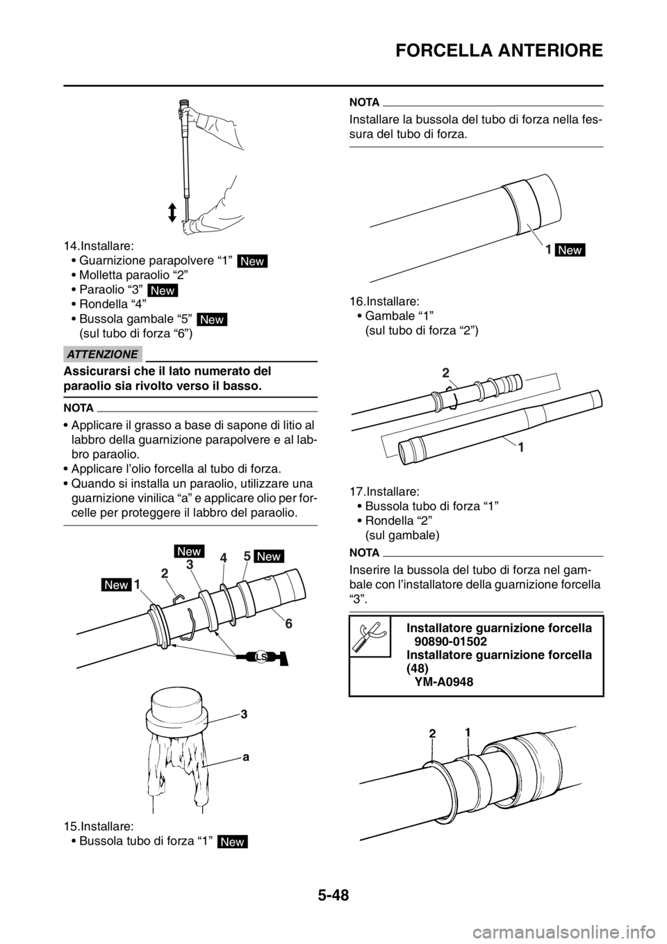 YAMAHA WR 250F 2016 Manuale duso (in Italian) FORCELLA ANTERIORE
5-48
14.Installare:
• Guarnizione parapolvere “1”
• Molletta paraolio “2”
• Paraolio “3”
• Rondella “4”
• Bussola gambale “5”
(sul tubo di forza “ YAMAHA WR 250F 2016 Manuale duso (in Italian) FORCELLA ANTERIORE
5-48
14.Installare:
• Guarnizione parapolvere “1”
• Molletta paraolio “2”
• Paraolio “3”
• Rondella “4”
• Bussola gambale “5”
(sul tubo di forza “