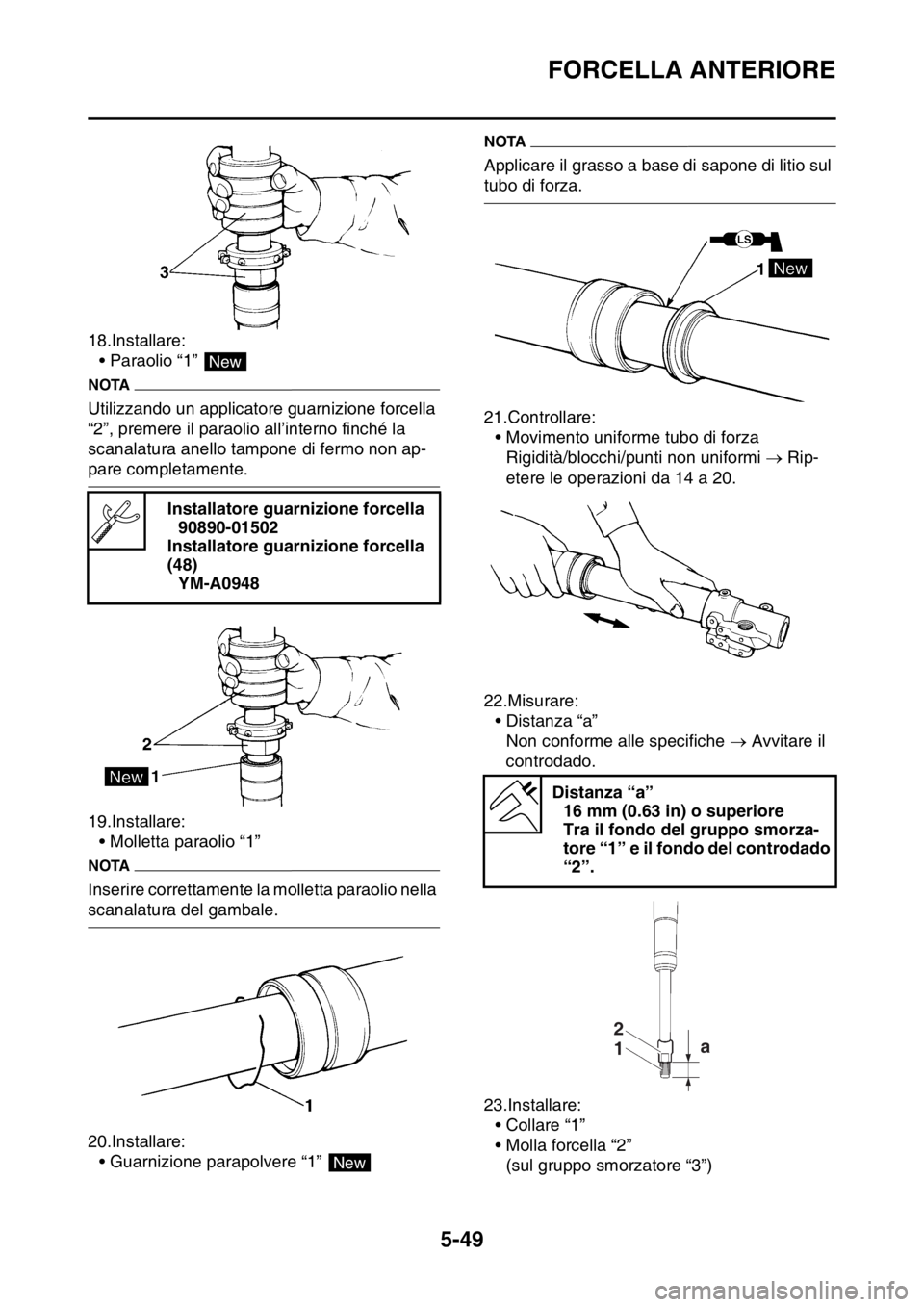 YAMAHA WR 250F 2016 Manuale duso (in Italian) FORCELLA ANTERIORE
5-49
18.Installare:
• Paraolio “1”
NOTA
Utilizzando un applicatore guarnizione forcella
“2”, premere il paraolio all’interno finché la
scanalatura anello tampone di YAMAHA WR 250F 2016 Manuale duso (in Italian) FORCELLA ANTERIORE
5-49
18.Installare:
• Paraolio “1”
NOTA
Utilizzando un applicatore guarnizione forcella
“2”, premere il paraolio all’interno finché la
scanalatura anello tampone di