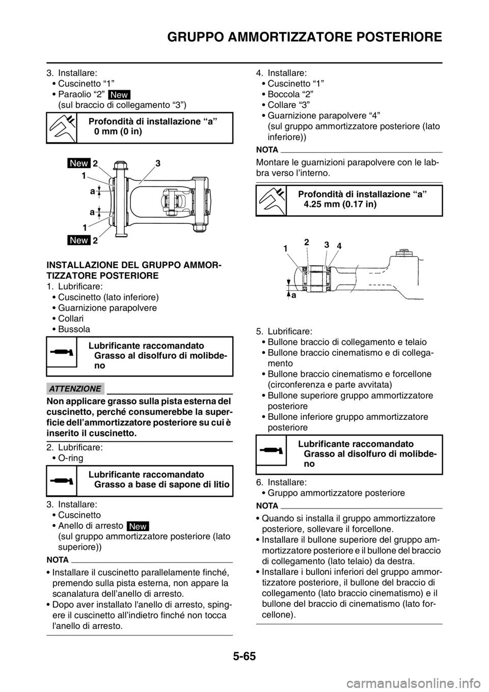 YAMAHA WR 250F 2016 Manuale duso (in Italian) GRUPPO AMMORTIZZATORE POSTERIORE
5-65
3. Installare:
• Cuscinetto “1”
• Paraolio “2”
(sul braccio di collegamento “3”)
HAS2GB3217INSTALLAZIONE DEL GRUPPO AMMOR-
TIZZATORE POSTERIORE
1 YAMAHA WR 250F 2016 Manuale duso (in Italian) GRUPPO AMMORTIZZATORE POSTERIORE
5-65
3. Installare:
• Cuscinetto “1”
• Paraolio “2”
(sul braccio di collegamento “3”)
HAS2GB3217INSTALLAZIONE DEL GRUPPO AMMOR-
TIZZATORE POSTERIORE
1