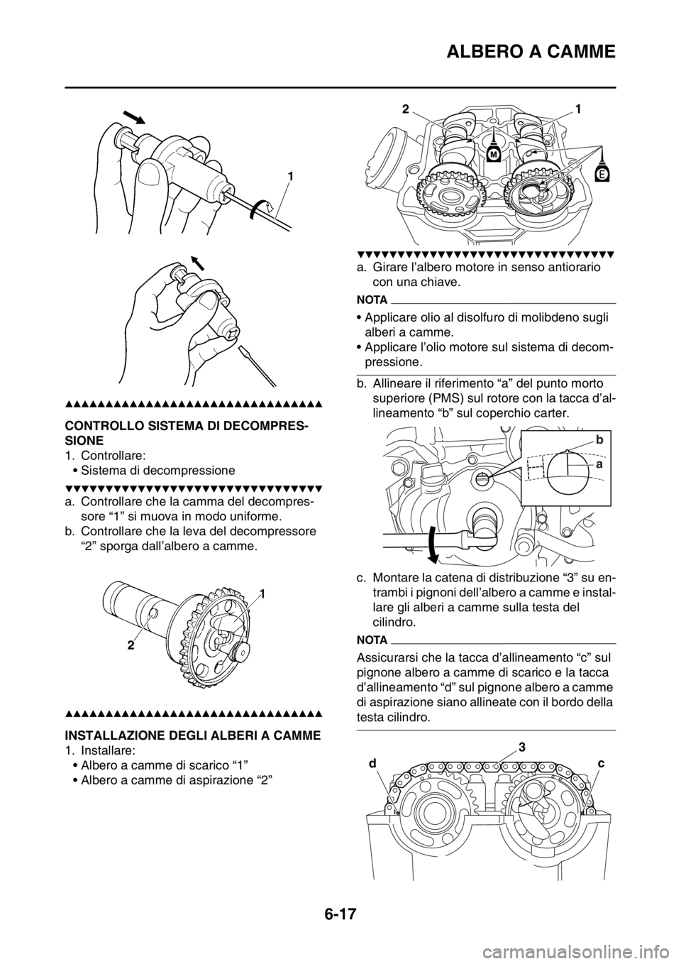 YAMAHA WR 250F 2016 Manuale duso (in Italian) ALBERO A CAMME
6-17
▲▲▲▲▲▲▲▲▲▲▲▲▲▲▲▲▲▲▲▲▲▲▲▲▲▲▲▲▲▲▲▲
HAS2GB3244CONTROLLO SISTEMA DI DECOMPRES-
SIONE
1. Controllare:
• Sistema di deco YAMAHA WR 250F 2016 Manuale duso (in Italian) ALBERO A CAMME
6-17
▲▲▲▲▲▲▲▲▲▲▲▲▲▲▲▲▲▲▲▲▲▲▲▲▲▲▲▲▲▲▲▲
HAS2GB3244CONTROLLO SISTEMA DI DECOMPRES-
SIONE
1. Controllare:
• Sistema di deco