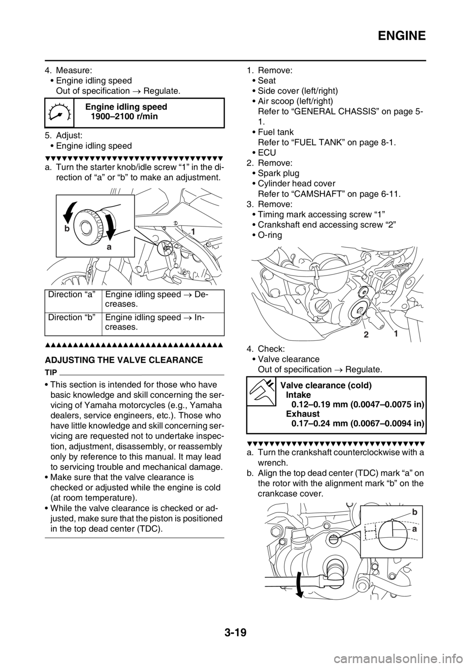 YAMAHA WR 250F 2015 Owners Manual ENGINE
3-19
4. Measure:
• Engine idling speed
Out of specification Regulate.
5. Adjust:
• Engine idling speed
▼▼▼▼▼▼▼▼▼▼▼▼▼▼▼▼▼▼▼▼▼▼▼▼▼▼▼ YAMAHA WR 250F 2015 Owners Manual ENGINE
3-19
4. Measure:
• Engine idling speed
Out of specification Regulate.
5. Adjust:
• Engine idling speed
▼▼▼▼▼▼▼▼▼▼▼▼▼▼▼▼▼▼▼▼▼▼▼▼▼▼▼