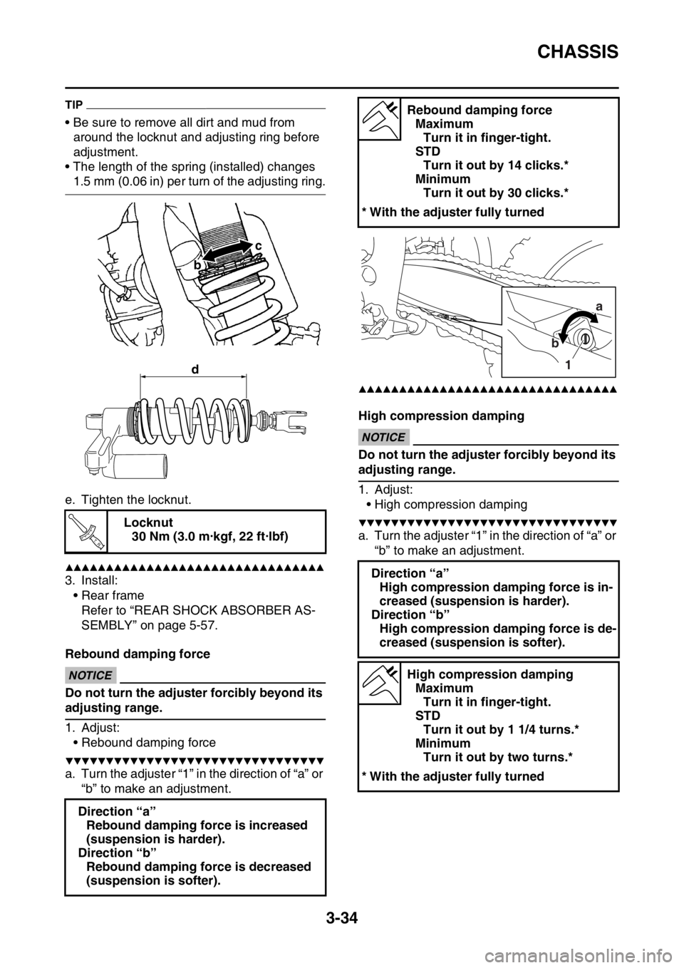 YAMAHA WR 250F 2015  Owners Manual CHASSIS
3-34
TIP
• Be sure to remove all dirt and mud from 
around the locknut and adjusting ring before 
adjustment.
• The length of the spring (installed) changes 
1.5 mm (0.06 in) per turn of t