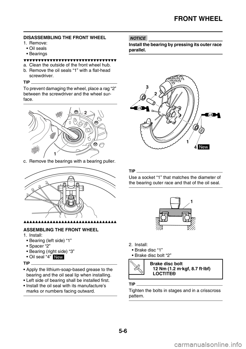YAMAHA WR 250F 2015 Owners Manual FRONT WHEEL
5-6
EAS2GB2159DISASSEMBLING THE FRONT WHEEL
1. Remove:
• Oil seals
• Bearings
▼▼▼▼▼▼▼▼▼▼▼▼▼▼▼▼▼▼▼▼▼▼▼▼▼▼▼▼▼▼▼▼
a. Clean YAMAHA WR 250F 2015 Owners Manual FRONT WHEEL
5-6
EAS2GB2159DISASSEMBLING THE FRONT WHEEL
1. Remove:
• Oil seals
• Bearings
▼▼▼▼▼▼▼▼▼▼▼▼▼▼▼▼▼▼▼▼▼▼▼▼▼▼▼▼▼▼▼▼
a. Clean