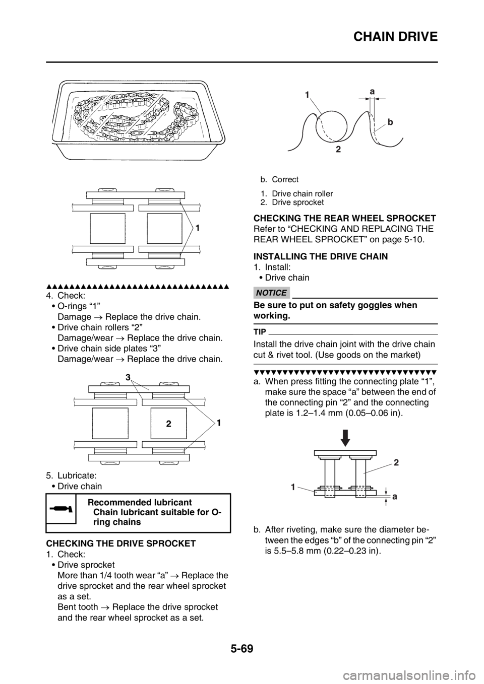 YAMAHA WR 250F 2015  Owners Manual CHAIN DRIVE
5-69
▲▲▲▲▲▲▲▲▲▲▲▲▲▲▲▲▲▲▲▲▲▲▲▲▲▲▲▲▲▲▲▲
4. Check:
• O-rings “1”
Damage  Replace the drive chain.
• Drive chain roll