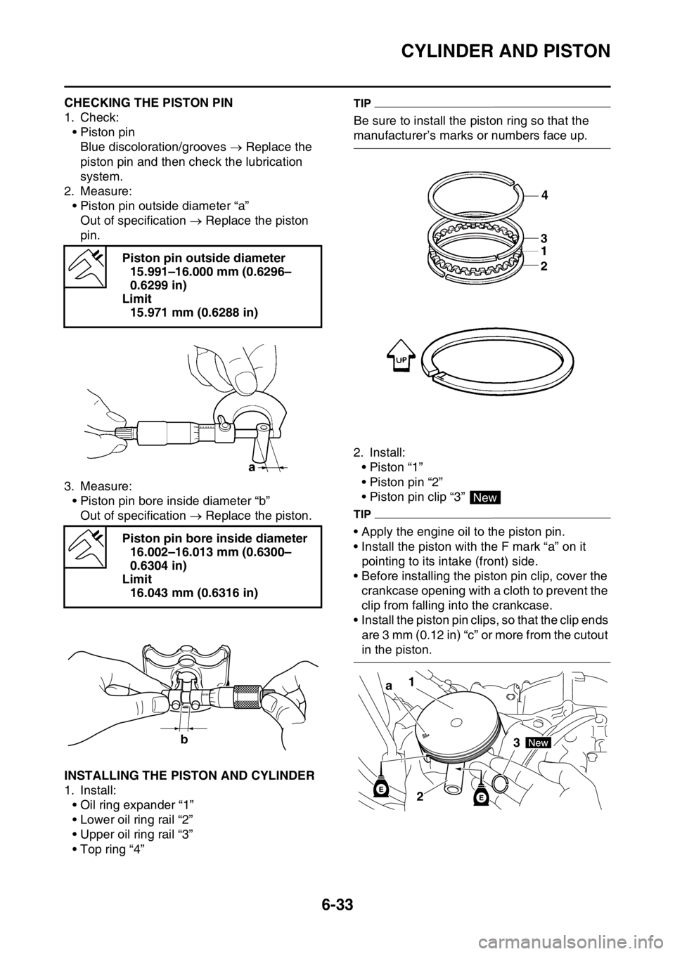 YAMAHA WR 250F 2015  Owners Manual CYLINDER AND PISTON
6-33
EAS2GB2262CHECKING THE PISTON PIN
1. Check:
• Piston pin
Blue discoloration/grooves  Replace the 
piston pin and then check the lubrication 
system.
2. Measure:
• Pisto