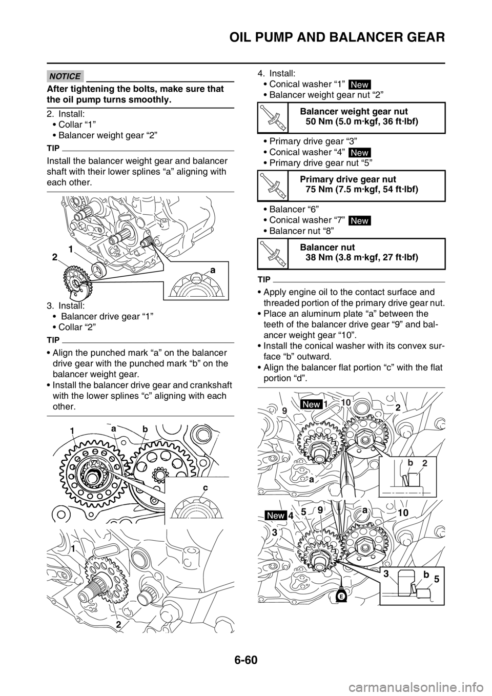 YAMAHA WR 250F 2015 Owners Manual OIL PUMP AND BALANCER GEAR
6-60
NOTICE
After tightening the bolts, make sure that
the oil pump turns smoothly.
2. Install:
• Collar “1”
• Balancer weight gear “2”
TIP
Install the balancer YAMAHA WR 250F 2015 Owners Manual OIL PUMP AND BALANCER GEAR
6-60
NOTICE
After tightening the bolts, make sure that
the oil pump turns smoothly.
2. Install:
• Collar “1”
• Balancer weight gear “2”
TIP
Install the balancer