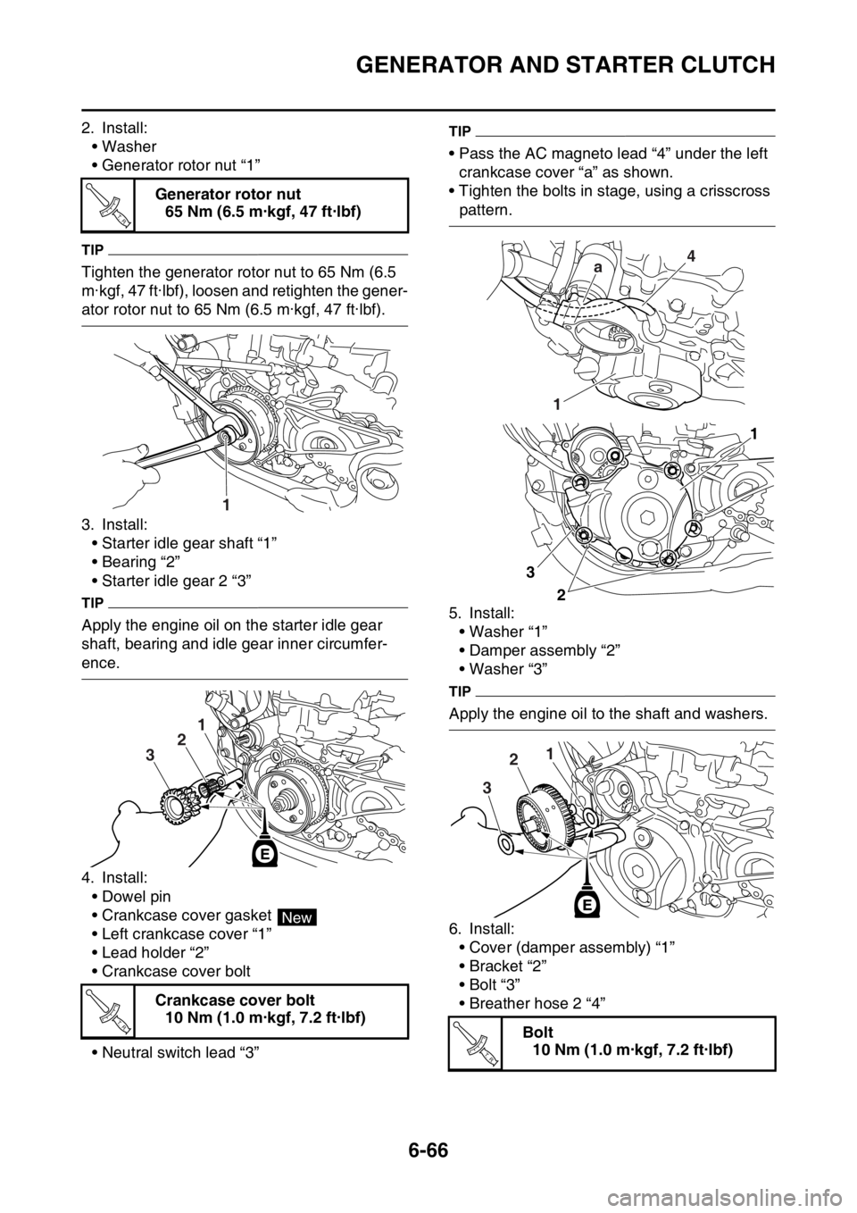 YAMAHA WR 250F 2015 Owners Manual GENERATOR AND STARTER CLUTCH
6-66
2. Install:
• Washer
• Generator rotor nut “1”
TIP
Tighten the generator rotor nut to 65 Nm (6.5
m·kgf, 47 ft·lbf), loosen and retighten the gener-
ator ro YAMAHA WR 250F 2015 Owners Manual GENERATOR AND STARTER CLUTCH
6-66
2. Install:
• Washer
• Generator rotor nut “1”
TIP
Tighten the generator rotor nut to 65 Nm (6.5
m·kgf, 47 ft·lbf), loosen and retighten the gener-
ator ro