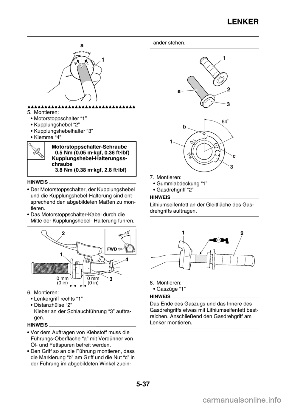 YAMAHA WR 250F 2015  Betriebsanleitungen (in German) LENKER
5-37
▲▲▲▲▲▲▲▲▲▲▲▲▲▲▲▲▲▲▲▲▲▲▲▲▲▲▲▲▲▲▲▲
5. Montieren:
• Motorstoppschalter “1”
• Kupplungshebel “2”
• Kupplungshebelh