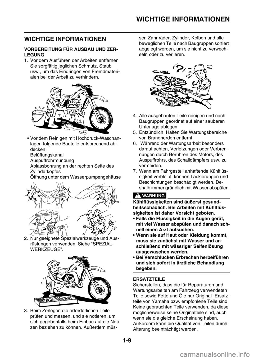 YAMAHA WR 250F 2015 Betriebsanleitungen (in German) WICHTIGE INFORMATIONEN
1-9
GAS20180
WICHTIGE INFORMATIONEN
GAS2GB3022VORBEREITUNG FÜR AUSBAU UND ZER-
LEGUNG
1. Vor dem Ausführen der Arbeiten entfernen
Sie sorgfältig jeglichen Schmutz, Staub
us YAMAHA WR 250F 2015 Betriebsanleitungen (in German) WICHTIGE INFORMATIONEN
1-9
GAS20180
WICHTIGE INFORMATIONEN
GAS2GB3022VORBEREITUNG FÜR AUSBAU UND ZER-
LEGUNG
1. Vor dem Ausführen der Arbeiten entfernen
Sie sorgfältig jeglichen Schmutz, Staub
us