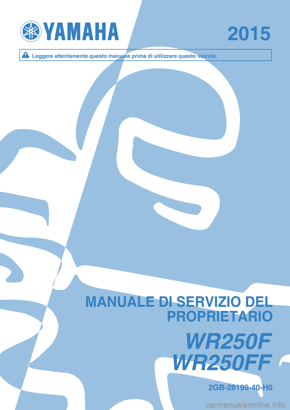 YAMAHA WR 250F 2015 Manuale duso (in Italian) WR250 F FW R250 F F
20152015
W R250FW R250F
M ANUALE D I S ER VIZ IO D ELM ANUALE D I S ER VIZ IO D EL
PR O PR IE TA RIPR O PR IE TA RI
Leg gere a tte n ta m en te q uesto m an uale p rim a d YAMAHA WR 250F 2015 Manuale duso (in Italian) WR250 F FW R250 F F
20152015
W R250FW R250F
M ANUALE D I S ER VIZ IO D ELM ANUALE D I S ER VIZ IO D EL
PR O PR IE TA RIPR O PR IE TA RI
Leg gere a tte n ta m en te q uesto m an uale p rim a d